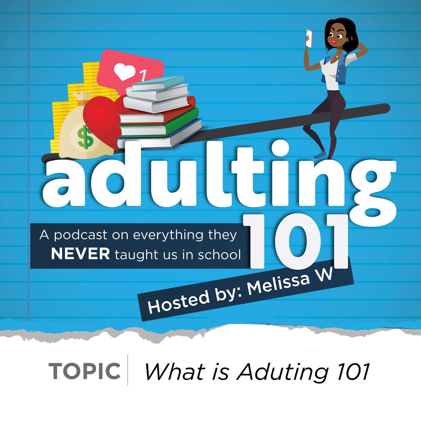 Adulting 101. A podcast on everything they NEVER taught us in school.
