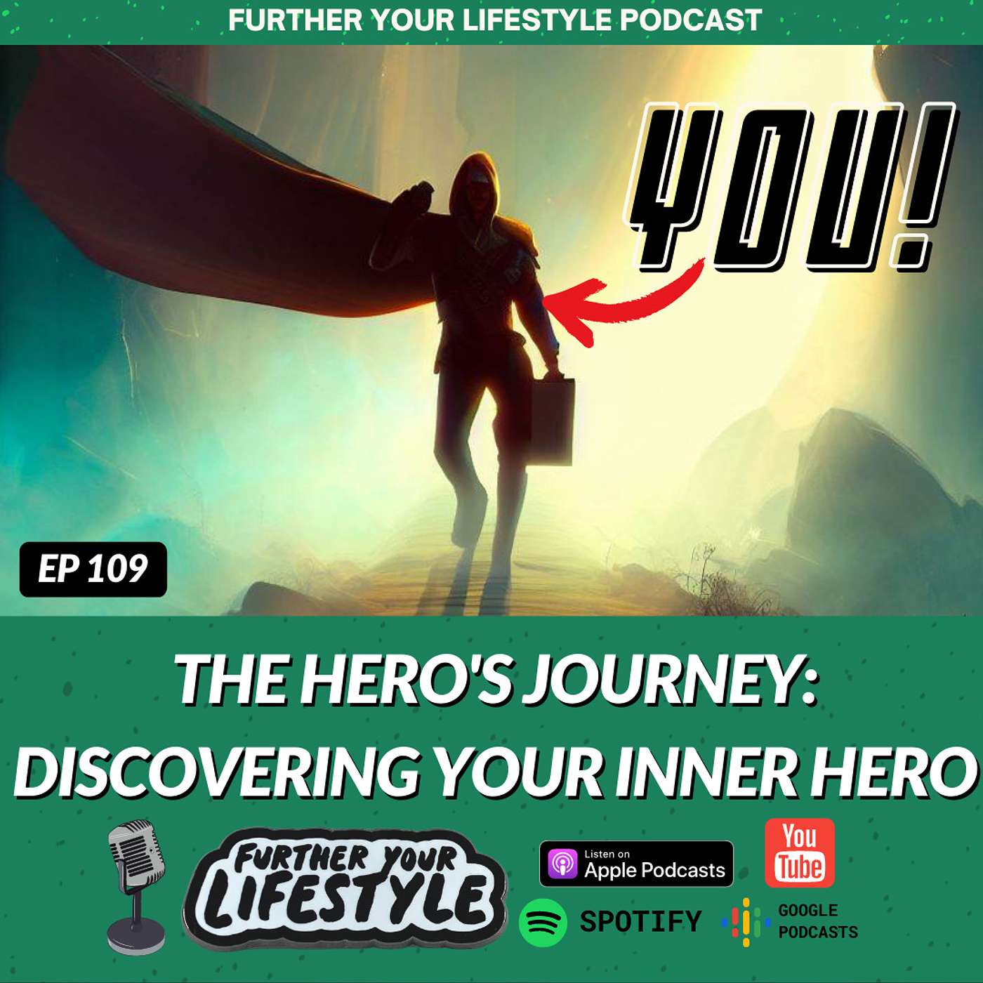 EP.109 - The Hero's Journey: Discovering Your Inner Hero | Further Your Lifestyle Podcast