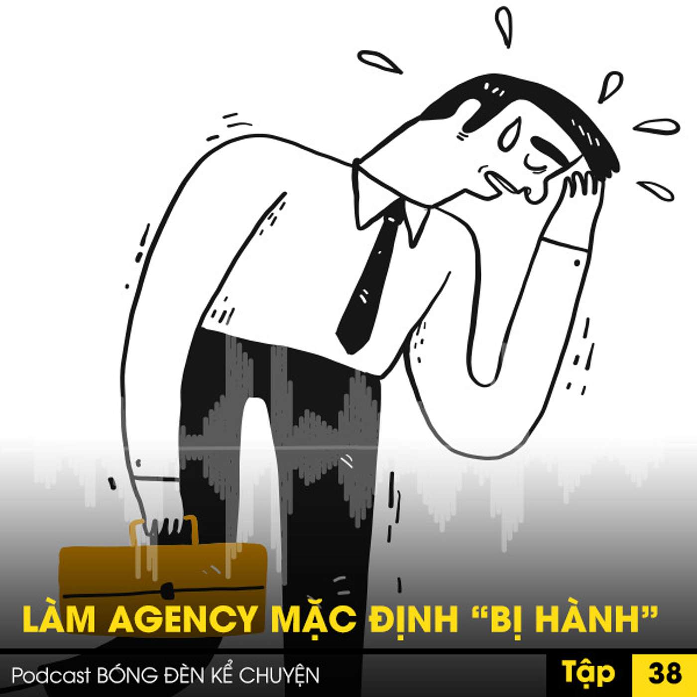 Podcast #38 - LÀM AGENCY MẶC ĐỊNH “BỊ HÀNH” episode artwork