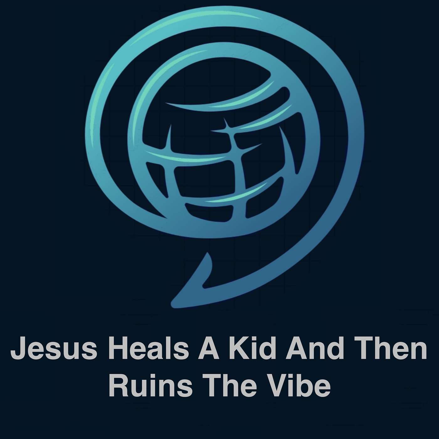 Jesus Heals A Kid And Then Ruins The Vibe episode artwork