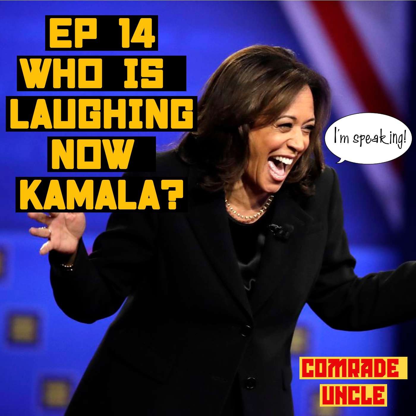 EP 14: Who is laughing now Kamala?