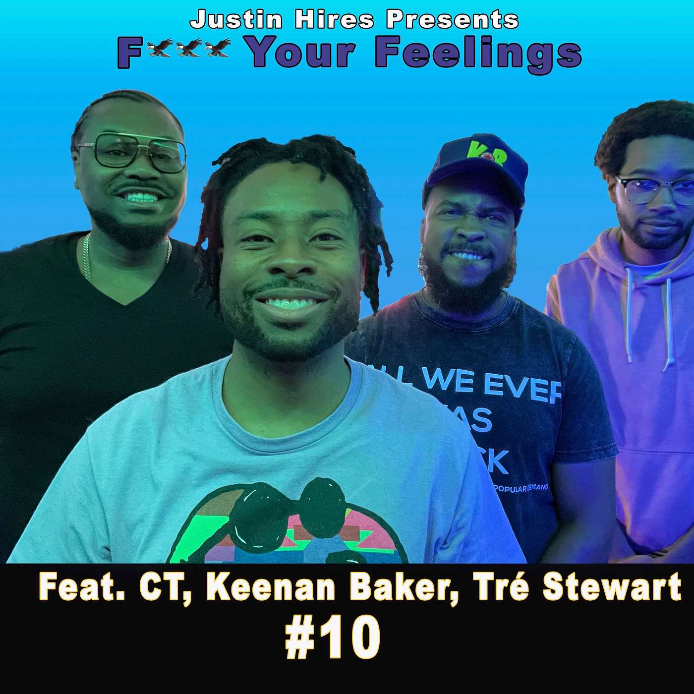 Justin Hires Presents: F*ck Your Feelings