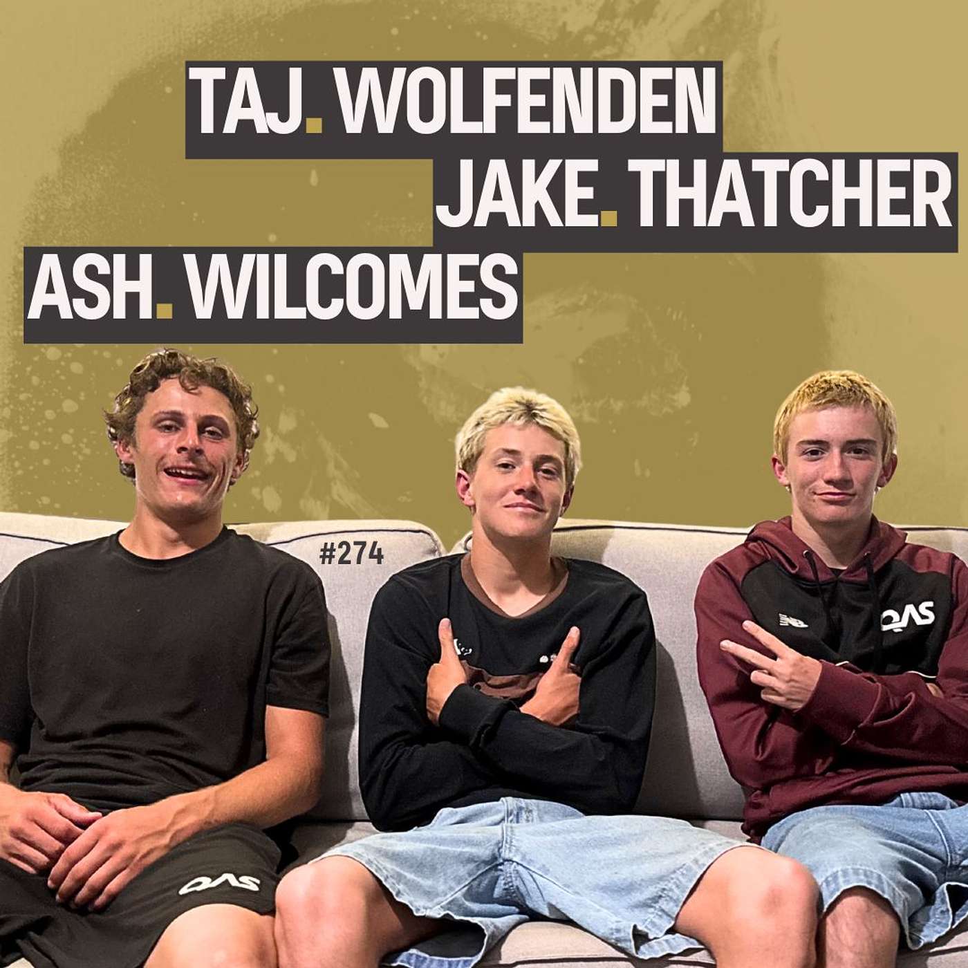 Ash Wilcomes, Taj Wolfenden, Jake Thatcher: The Kids Are Alright (Ep. 274).