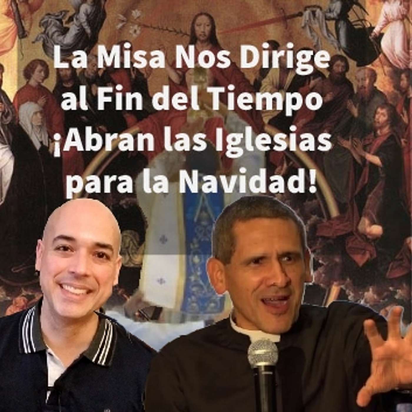 Episodio 417: 🛐 La Misa Nos Dirige al Fin del Tiempo 🙏 ¡Abran las Iglesias para Navidad! 🎄 Padre Michael Rodriguez