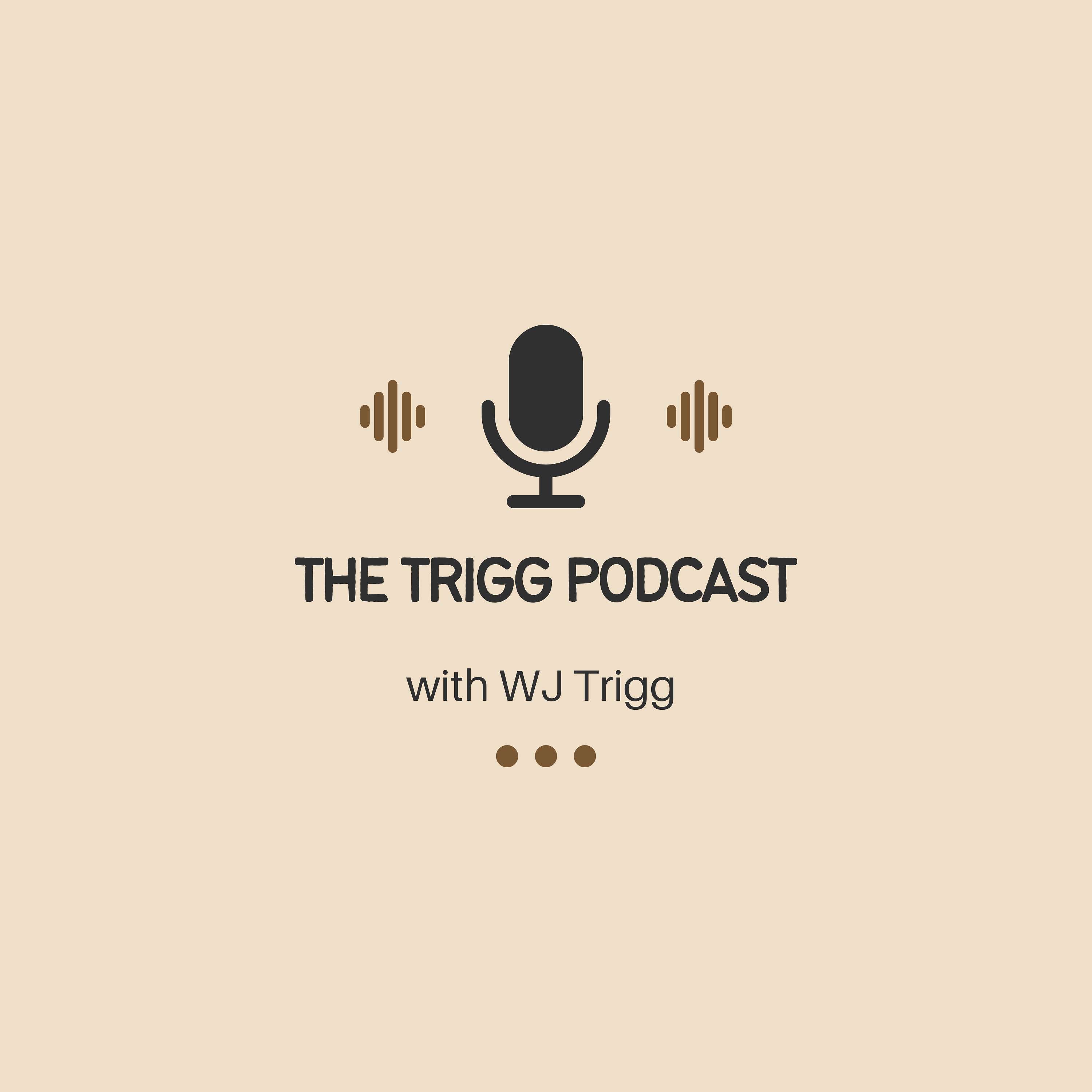 The Trigg podcast