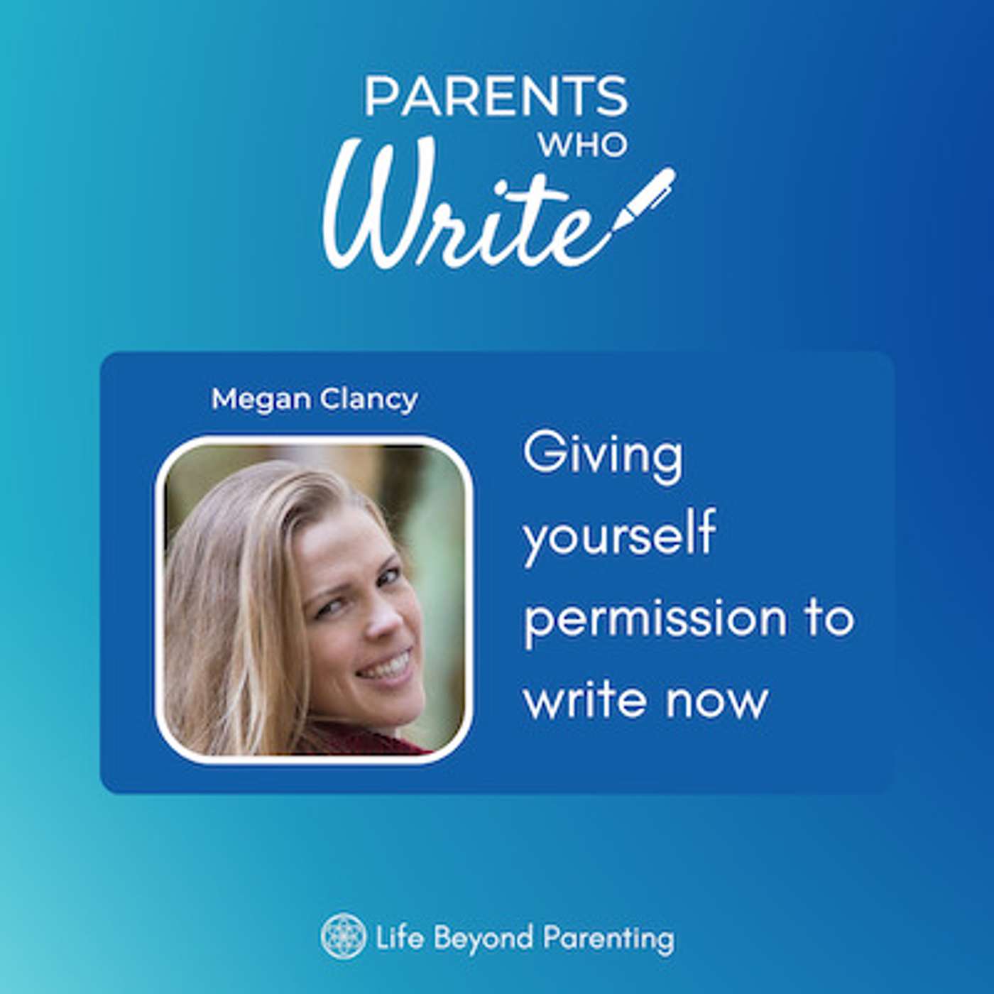 54. Giving yourself permission to write now w/ Megan Clancy