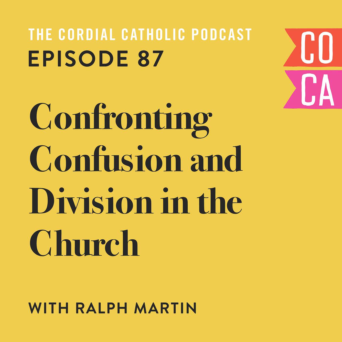 087: Confronting Confusion and Division in the Church (w/ Ralph Martin)