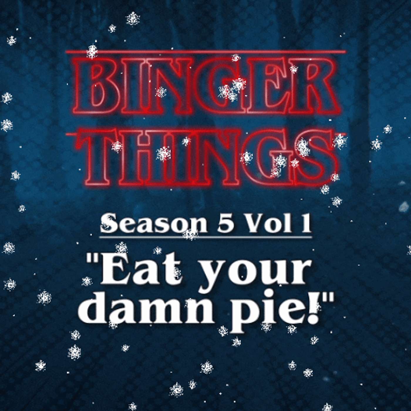Binger Things: SEASON 5 VOL 1 - Episodes 1-4