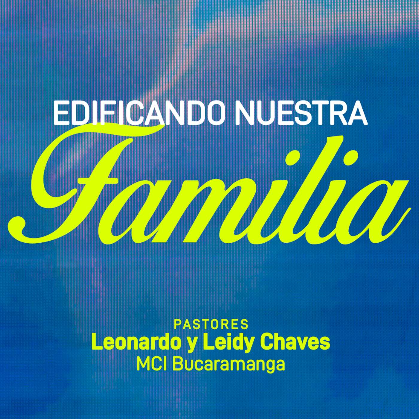 Edificando nuestras familias | Prs. Leonardo y Leidy Chaves