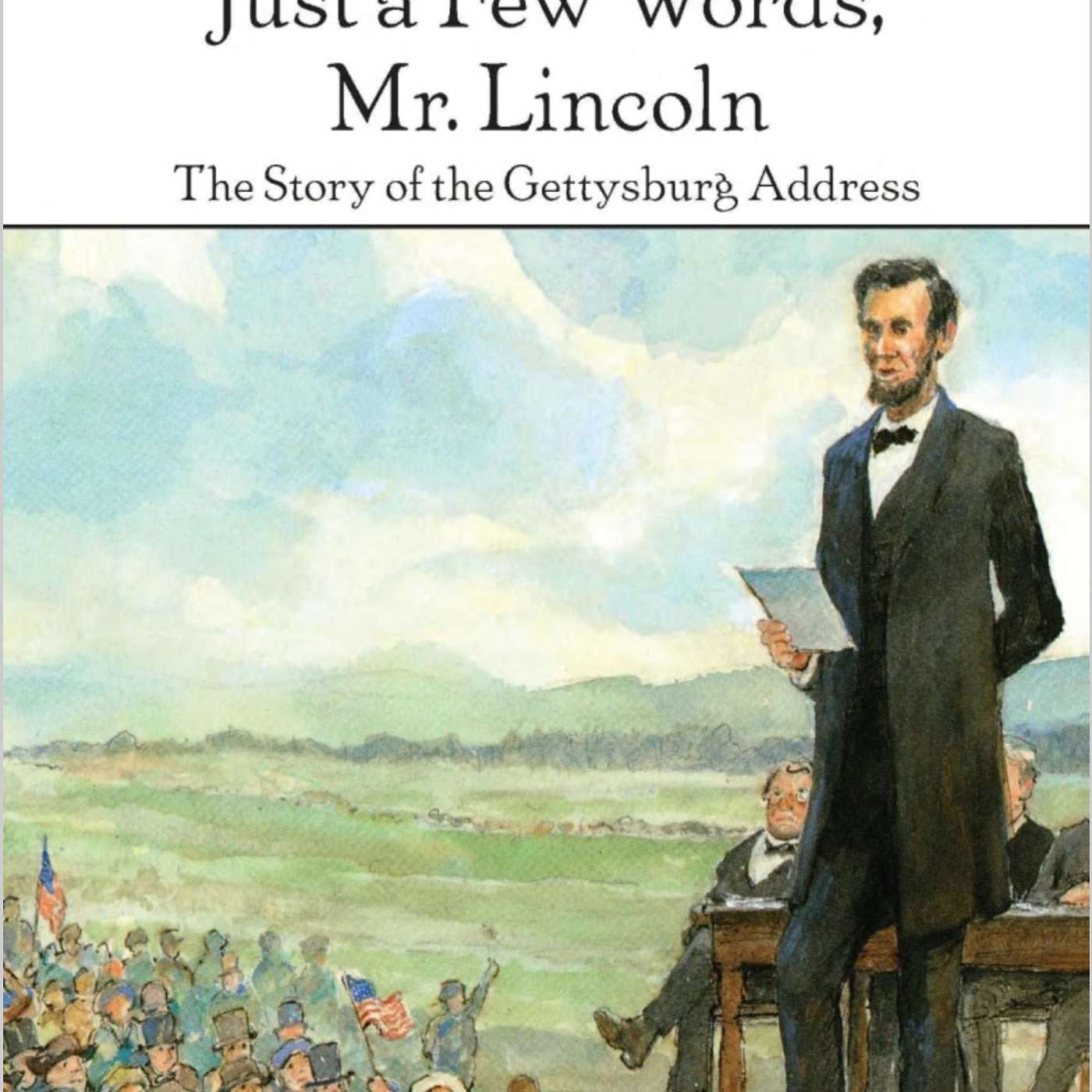 Just a few words, Mr. Lincoln: The story of the Gettysburg Address by Jean Fritz