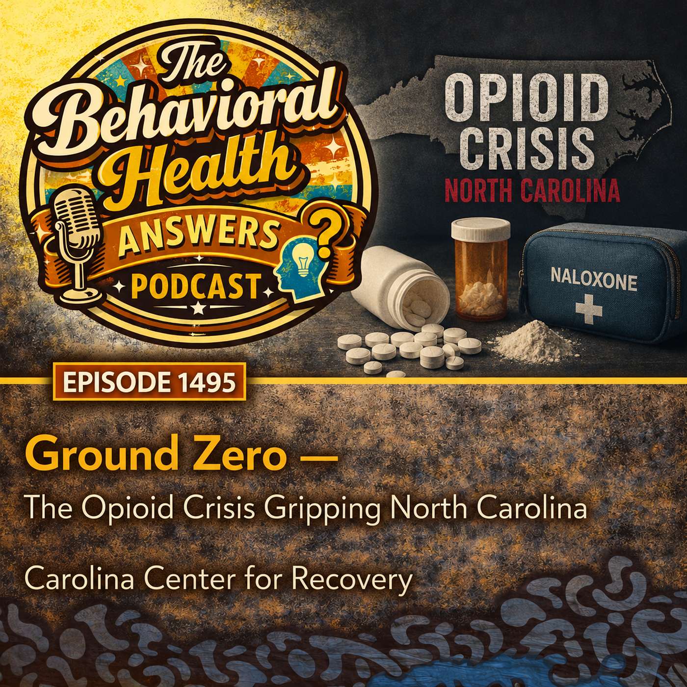 Episode 1495: Ground Zero - The Opioid Crisis Gripping North Carolina | Carolina Center for Recovery episode artwork