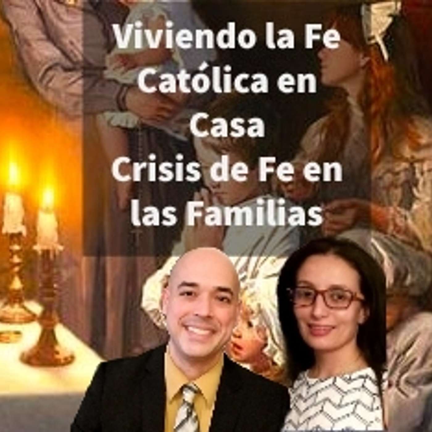 Episodio 395: 🙏 Viviendo nuestra fe católica en Casa 🤷‍♂️Cultivar la Fe🌿Batalla Espiritual 👊con Luis y Julie Roman