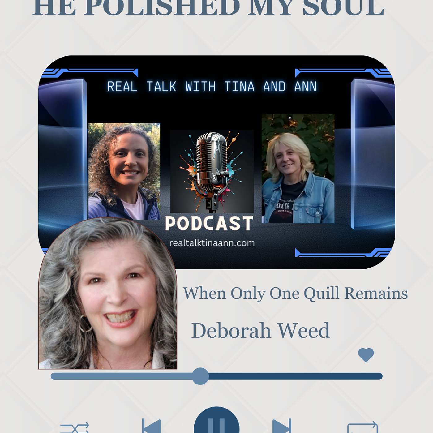He Polished My Soul: When You Only Have One Quill Left with Deborah Weed