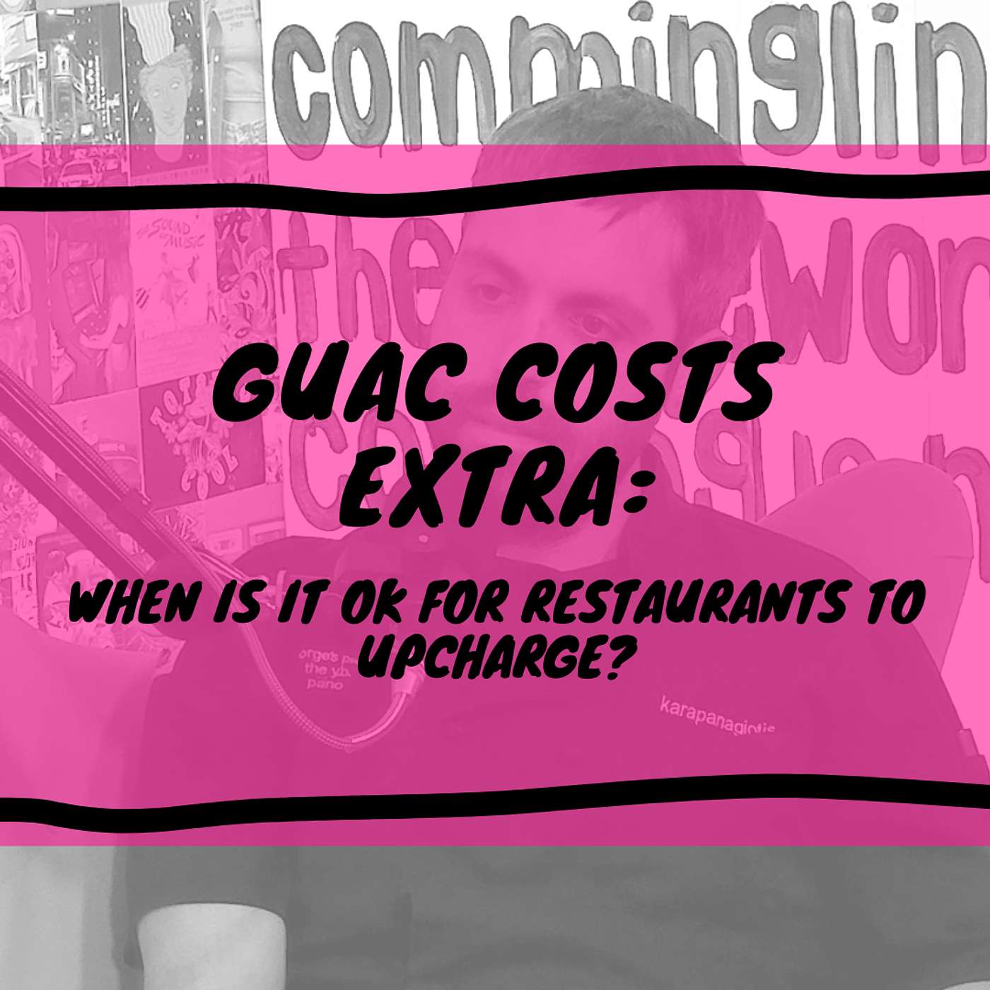 Guac Costs Extra: When Is It OK For Restaurants to Upcharge?