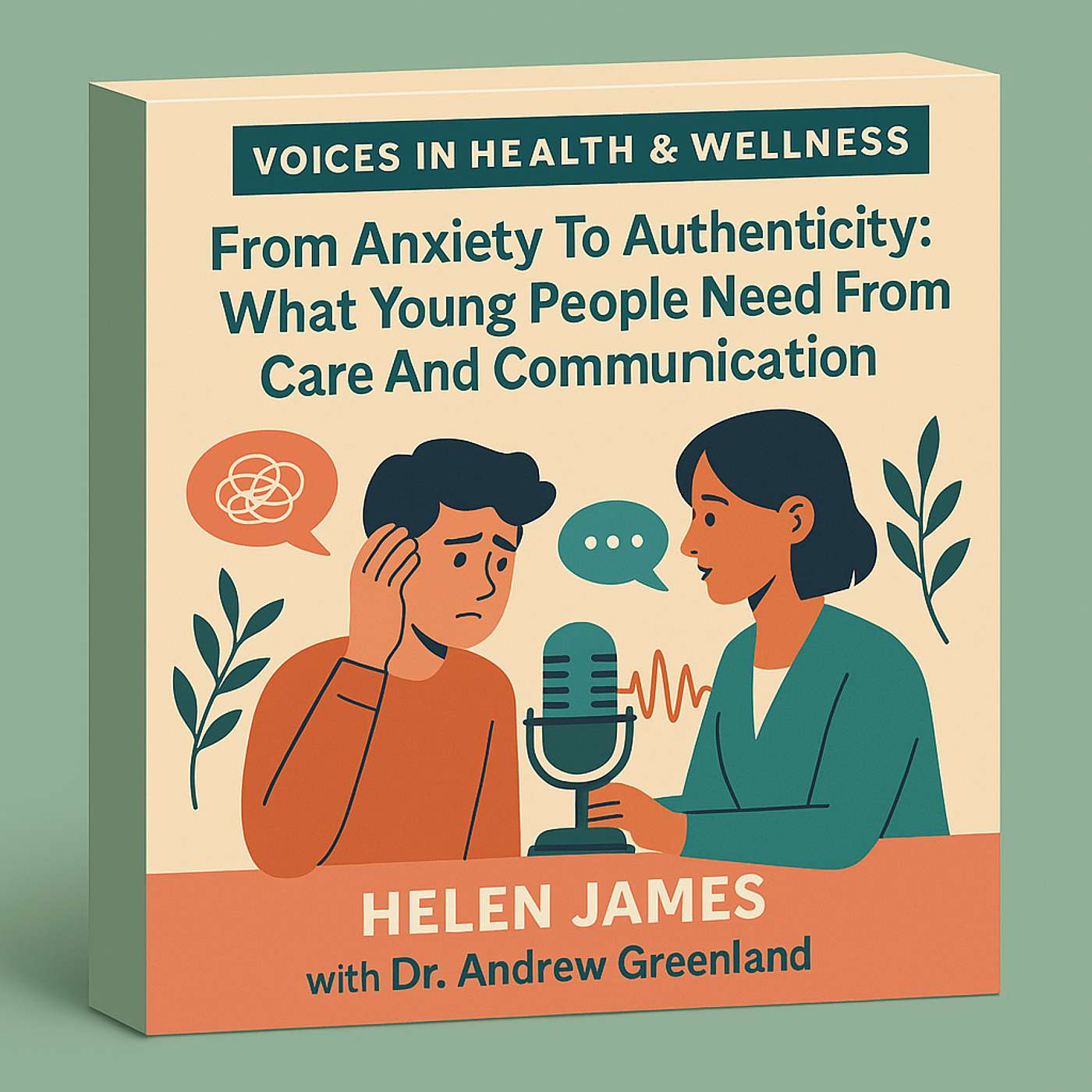 From Anxiety To Authenticity: What Young People Need From Care And Communication with Helen James episode artwork