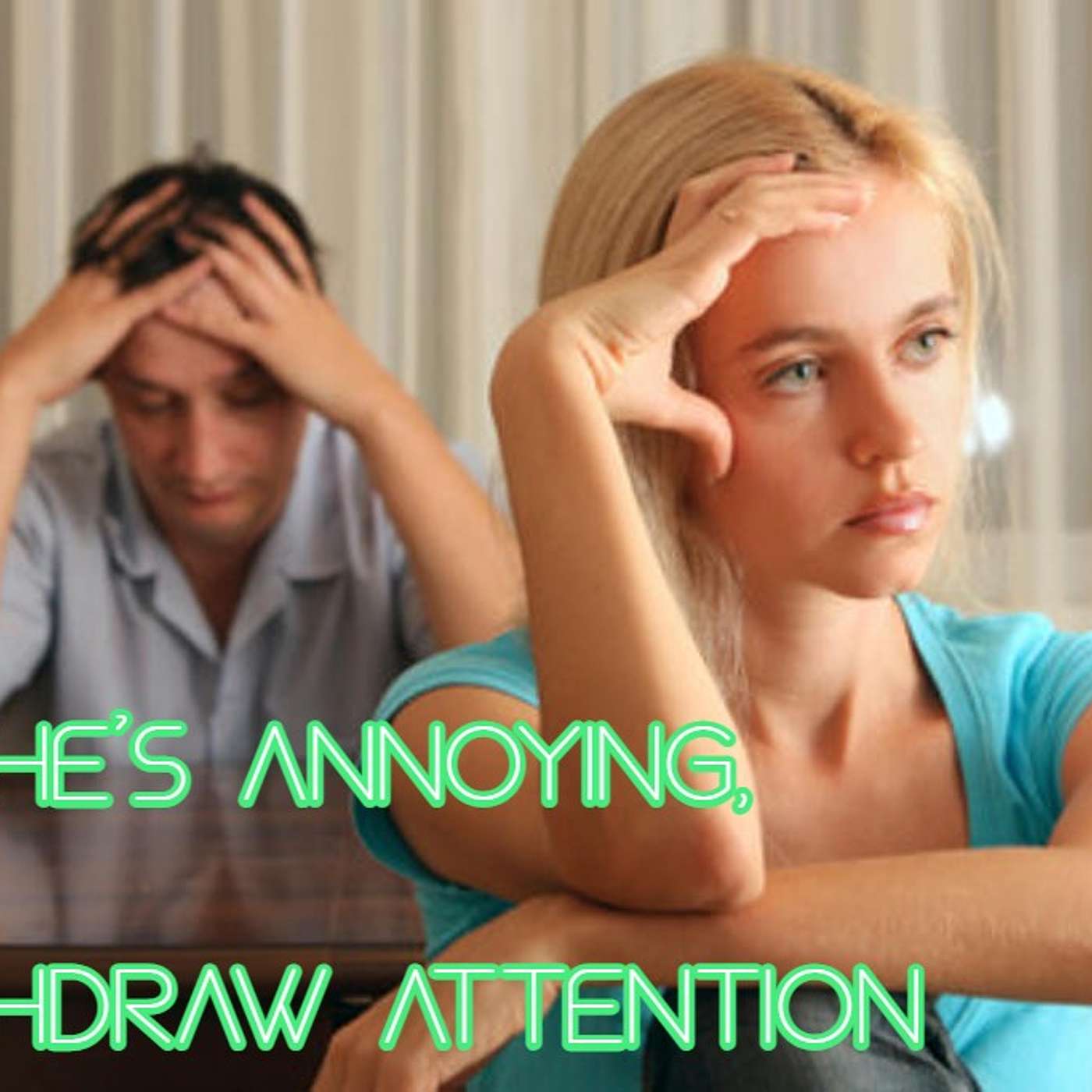 When to Withdraw Attention from A Woman