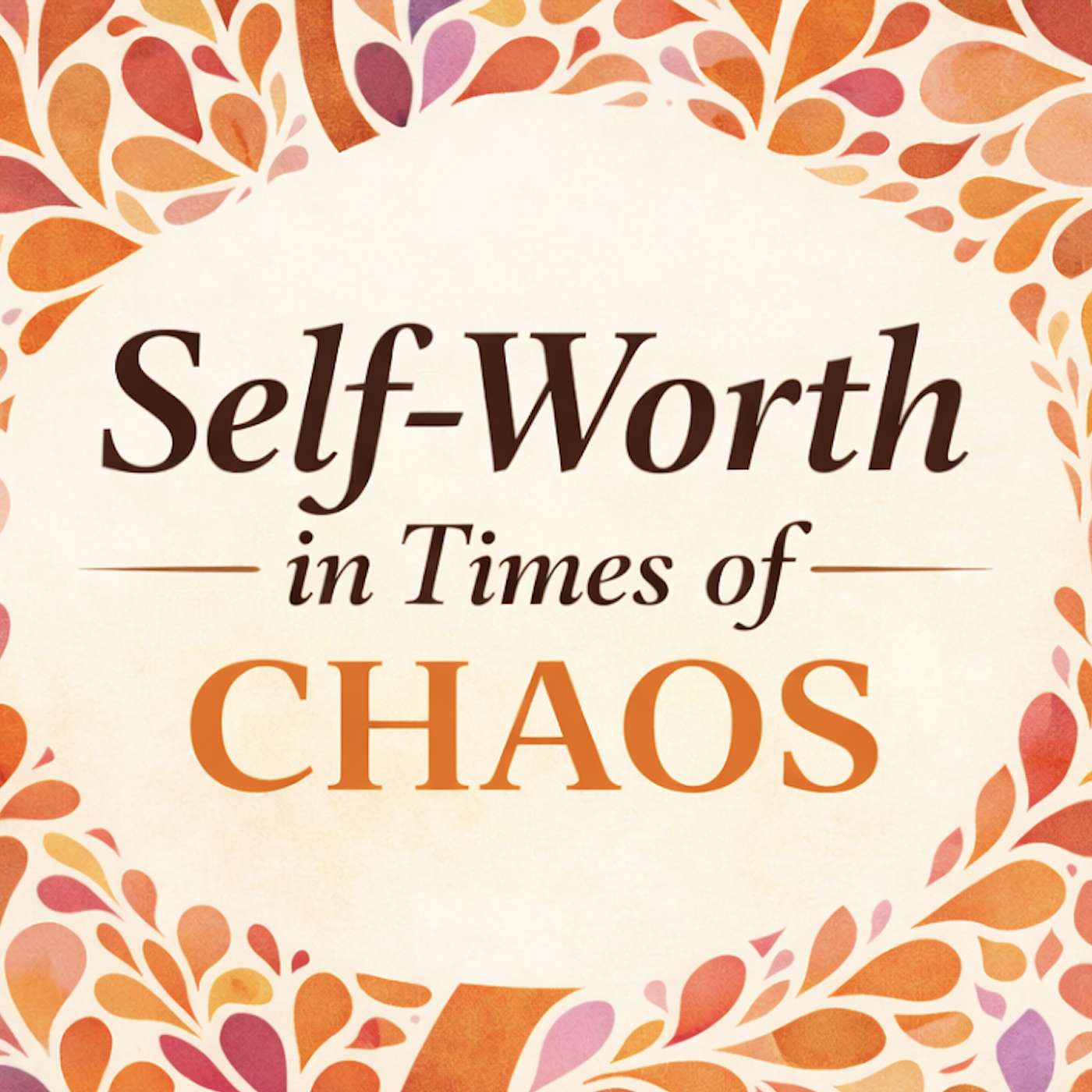 Self-Worth in Times of Chaos