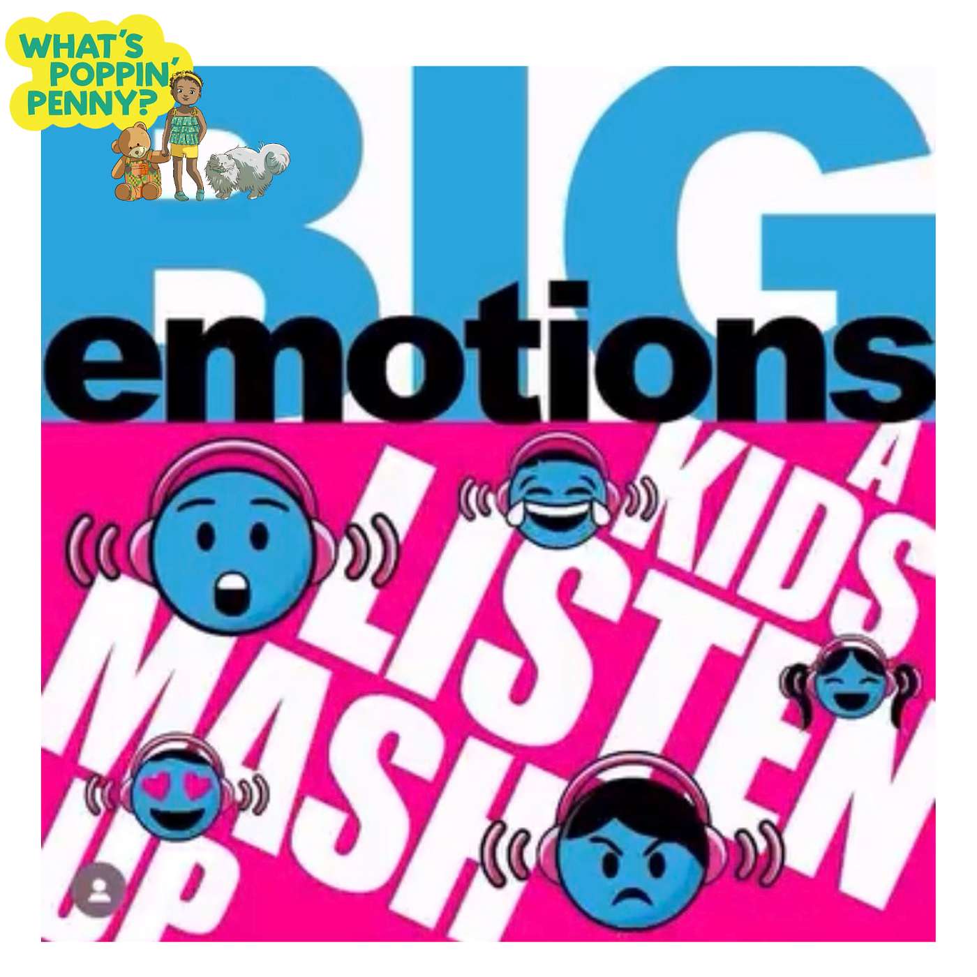 Big Emotions: Kids Listen Mash-Ups About Feelings
