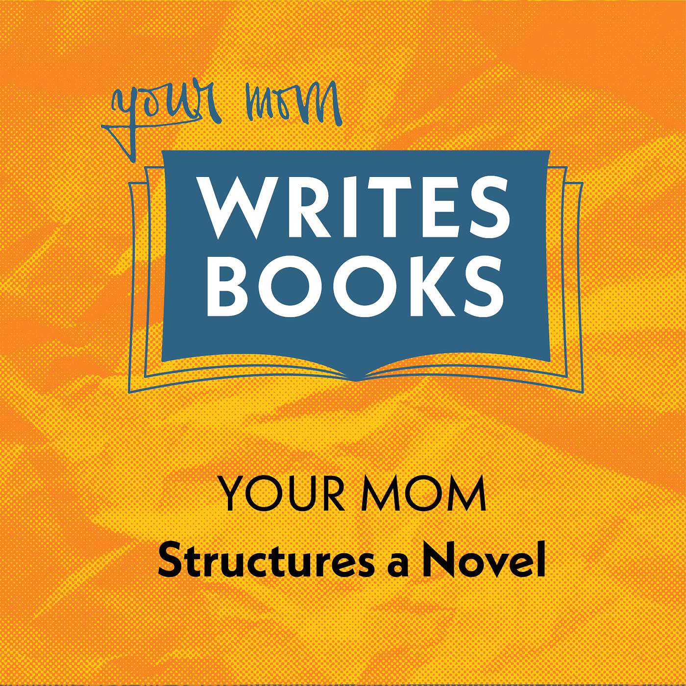 Your Mom Structures a Novel