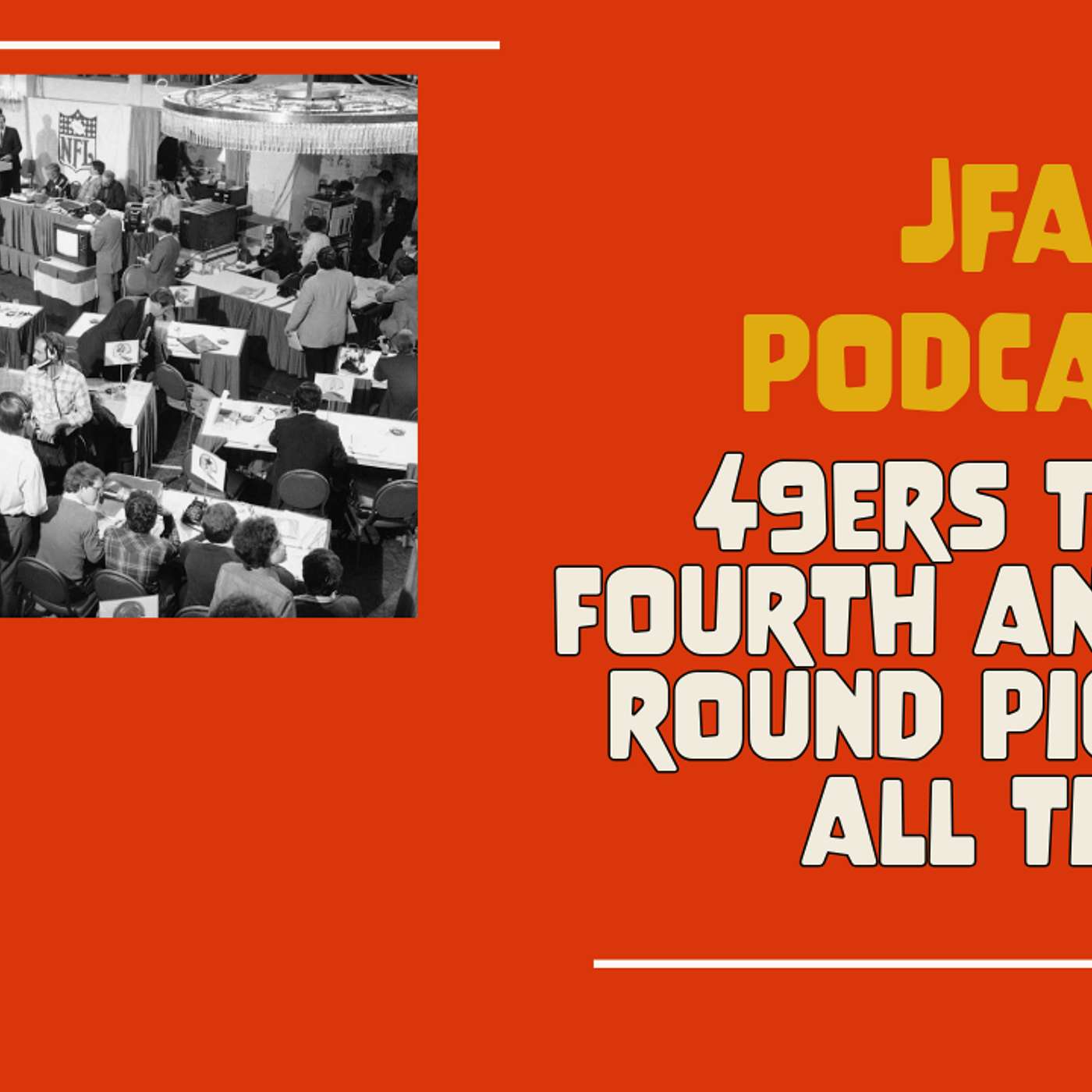 JFA Podcast: 49ers Top 5 fourth and fifth round picks of all time episode artwork