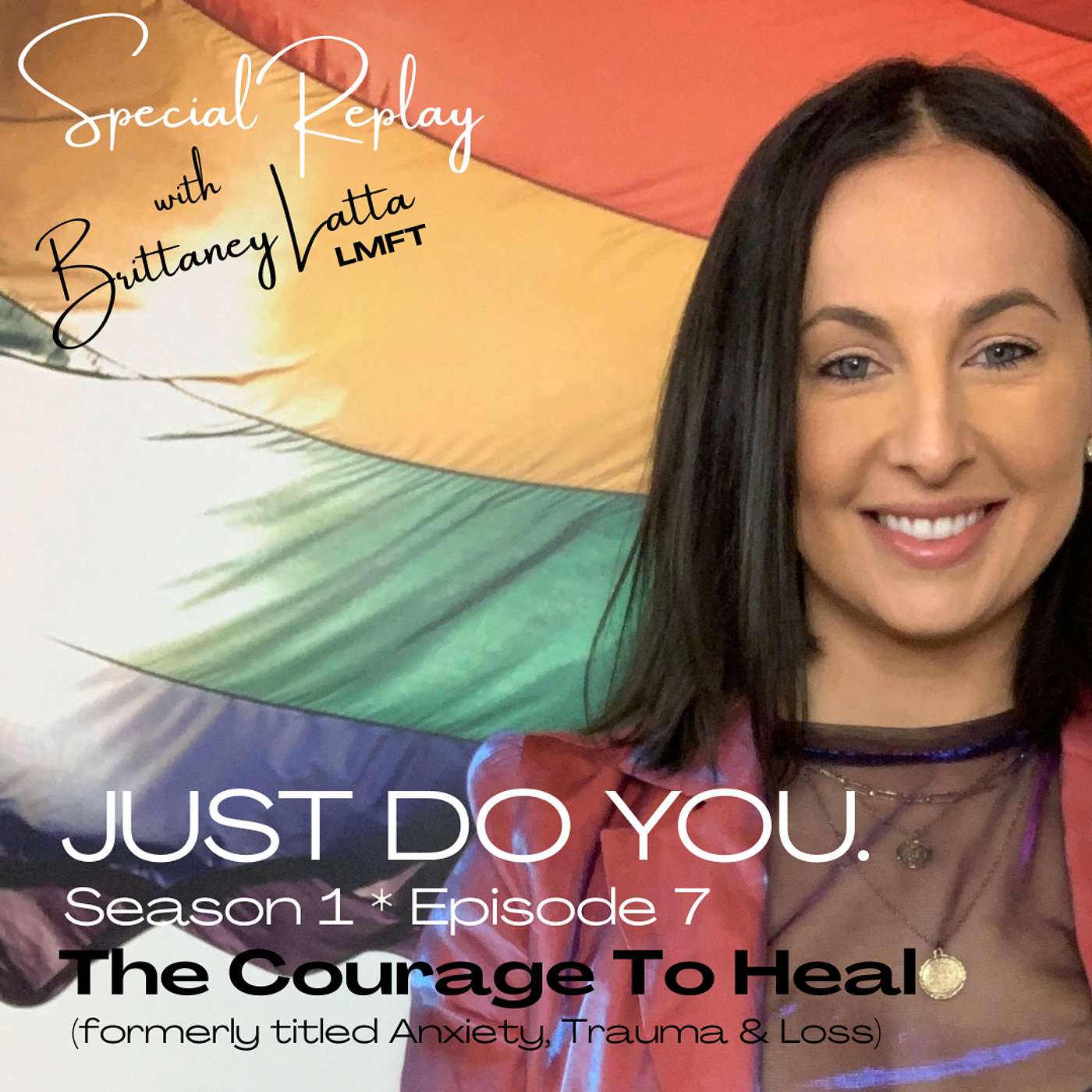 SPECIAL REPLAY! S1E7 with Brittaney Latta, LMFC - The Courage to Heal episode artwork