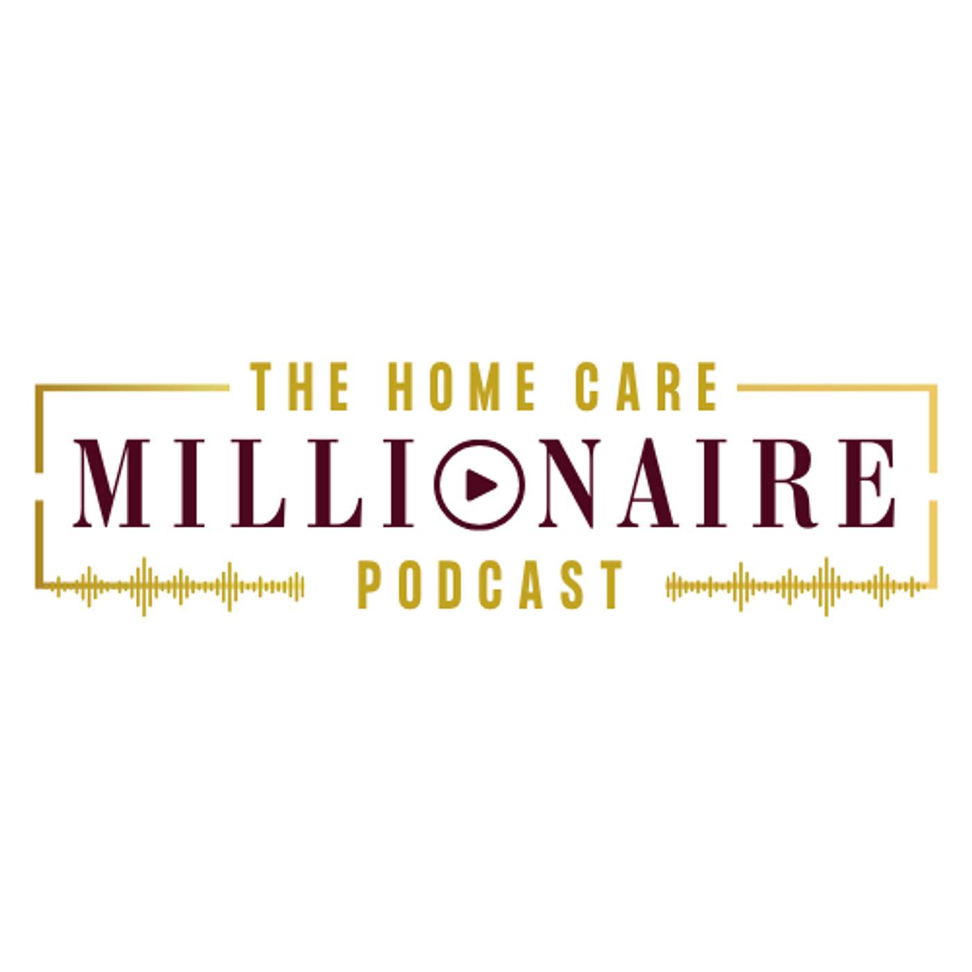 The Homecare Millionaire Podcast