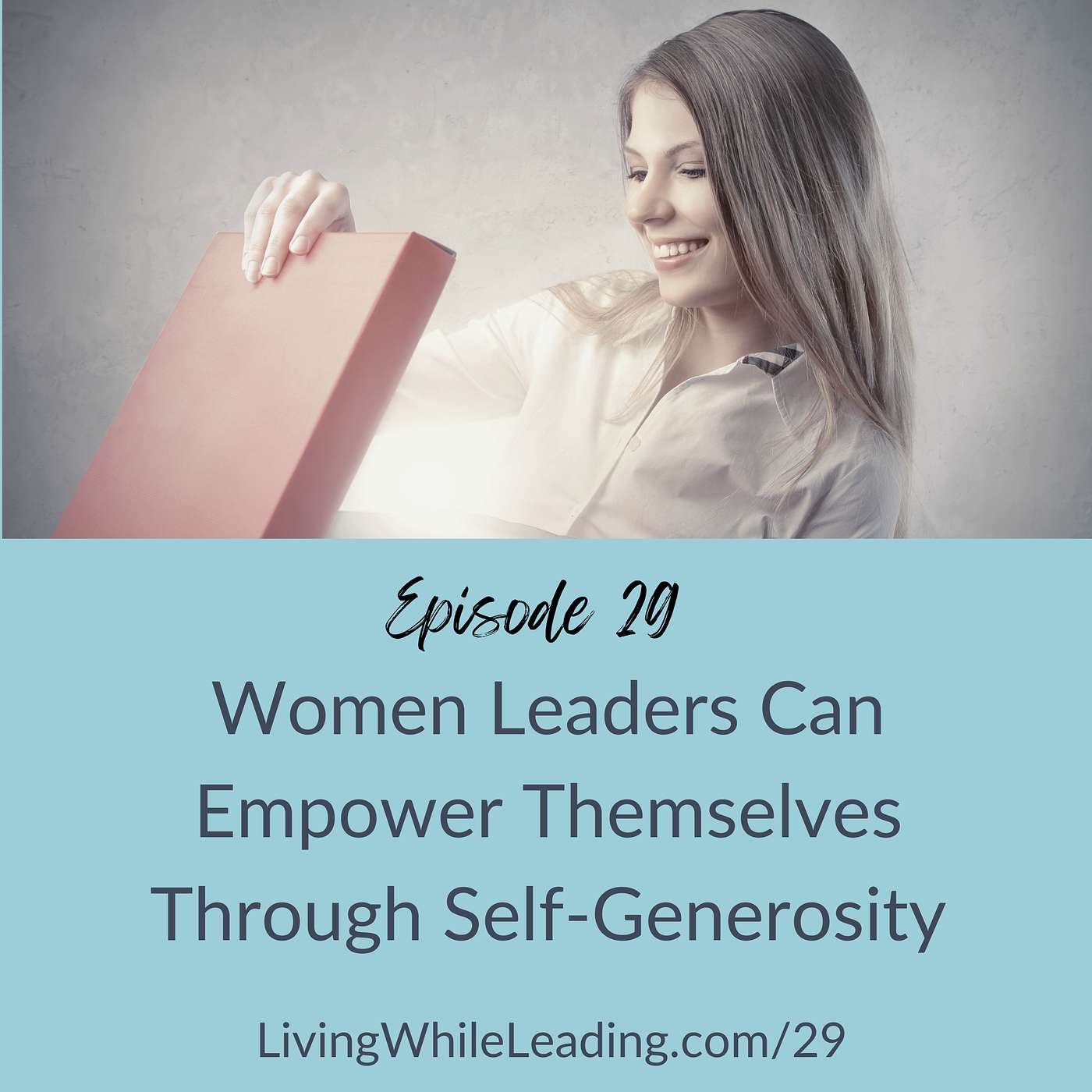 29: Women Leaders Can Empower Themselves Through Self-Generosity