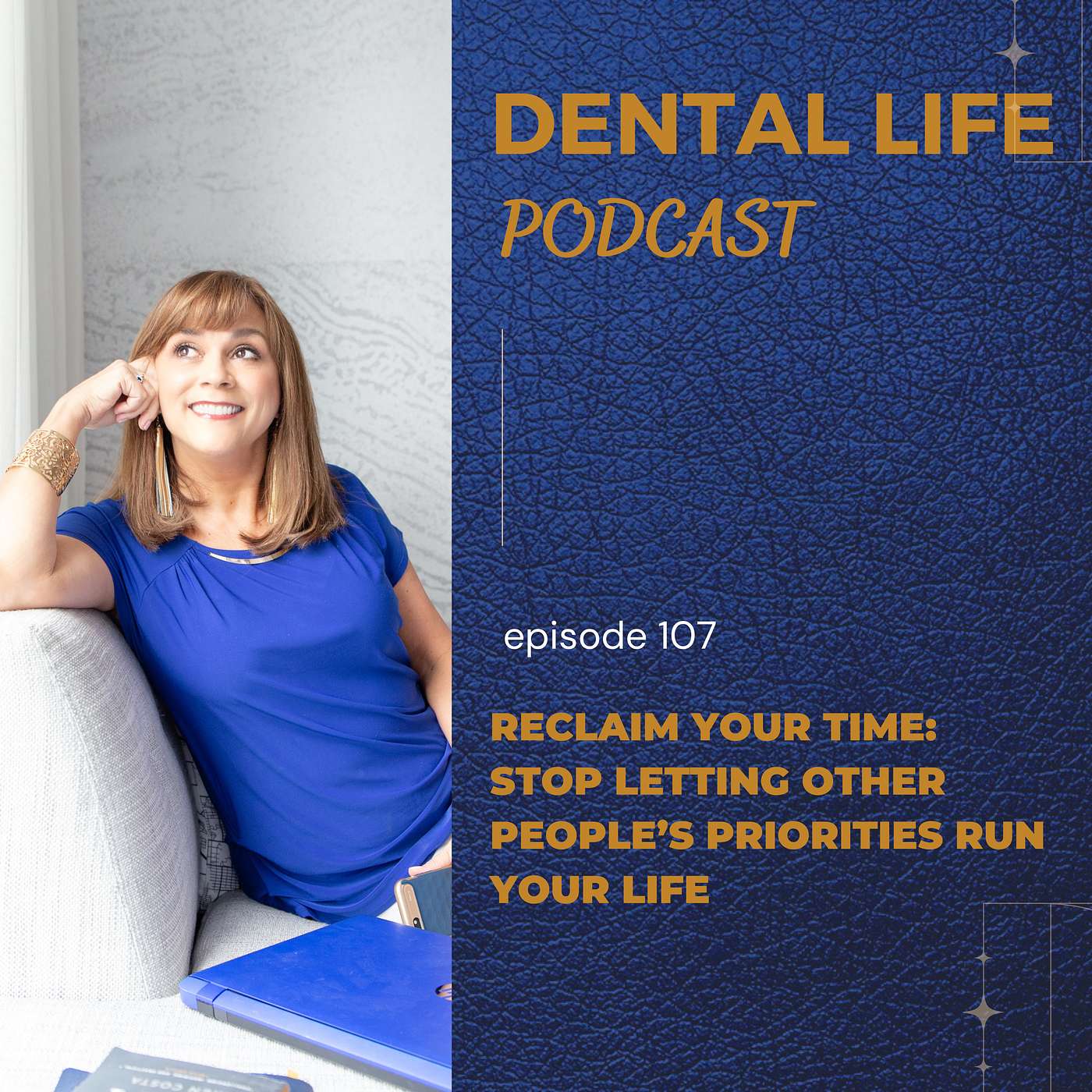 Episode 107. Reclaim Your Time: Stop Letting Other People's Priorities Run Your Life