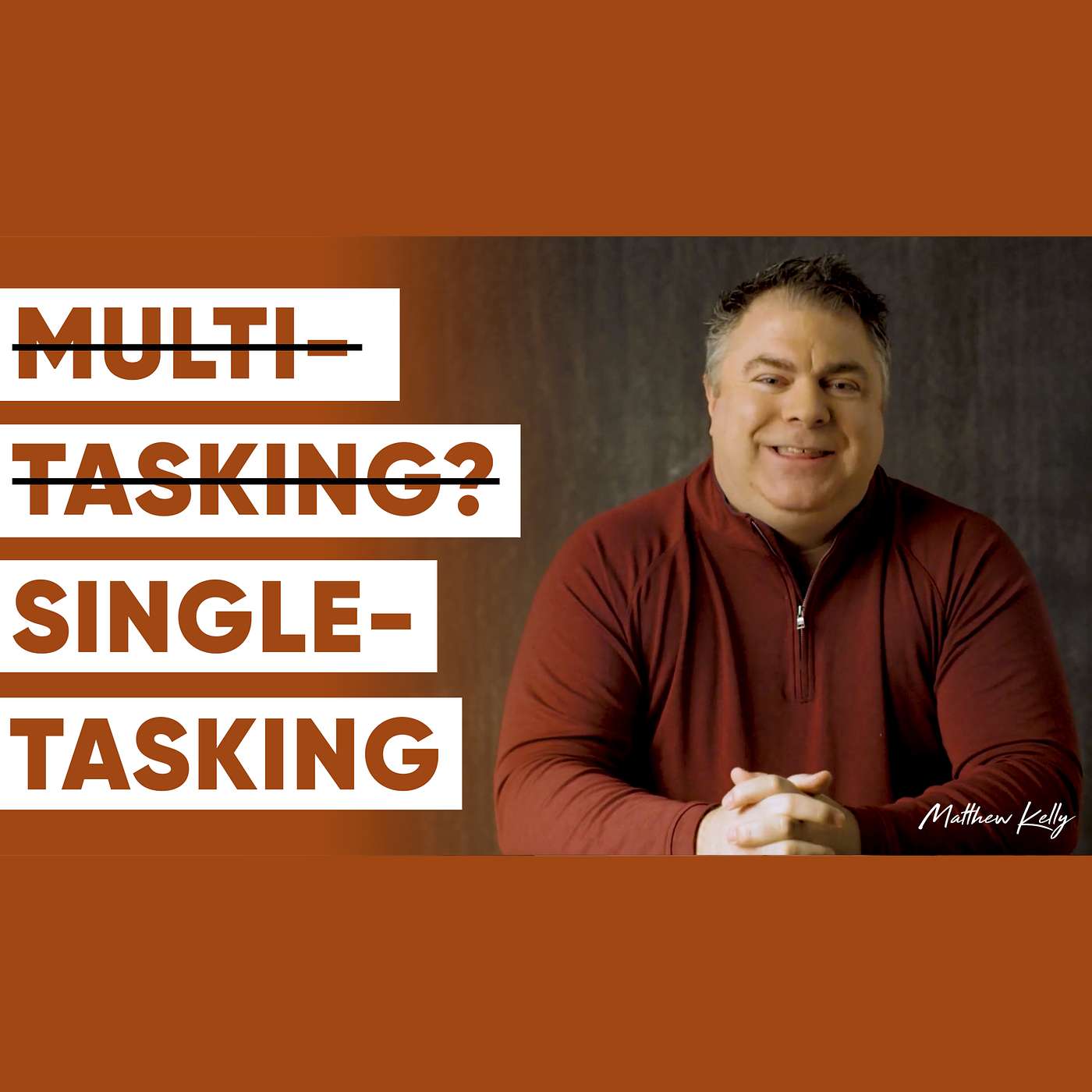 The Power of Single Tasking - Matthew Kelly