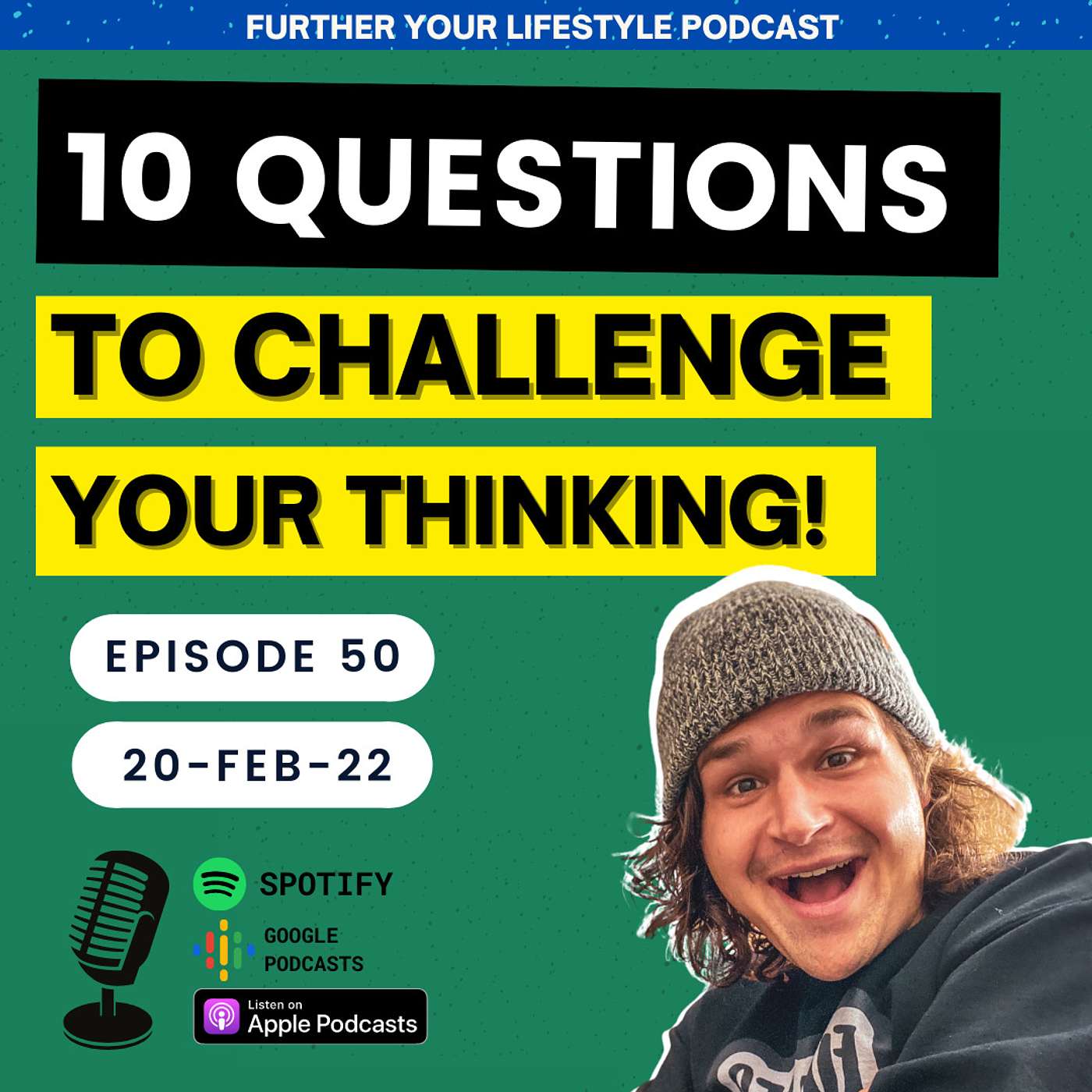 Ep.50 - 10 QUESTIONS to Challenge Your Thinking | Further Your Lifestyle Podcast