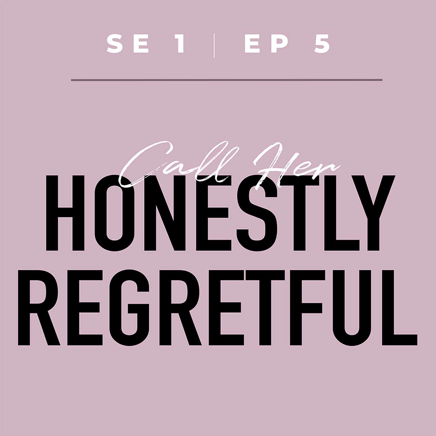 Call Her Daring - S1E5: Call Her Honestly Regretful - One Mother's Story of Regretting Motherhood