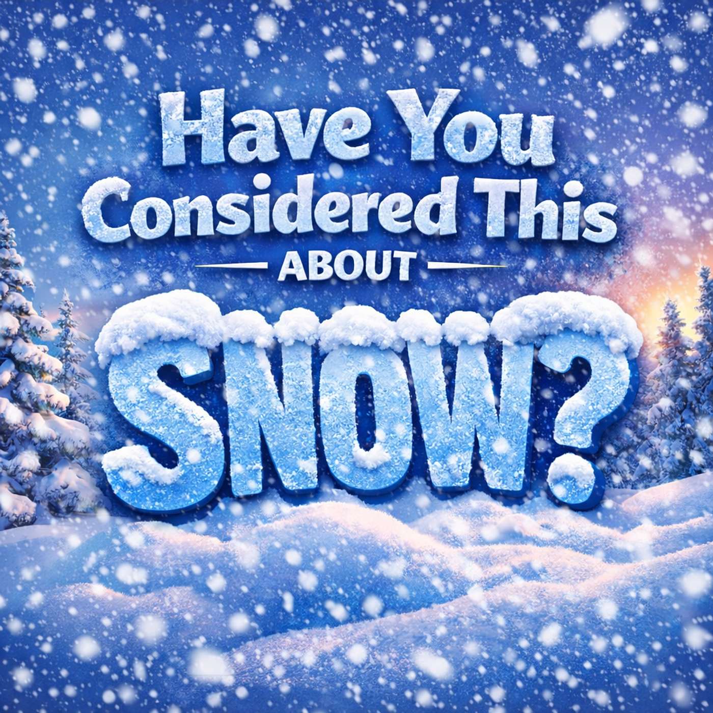 Have You Considered This About The Snow? Have You Considered This About The Snow?