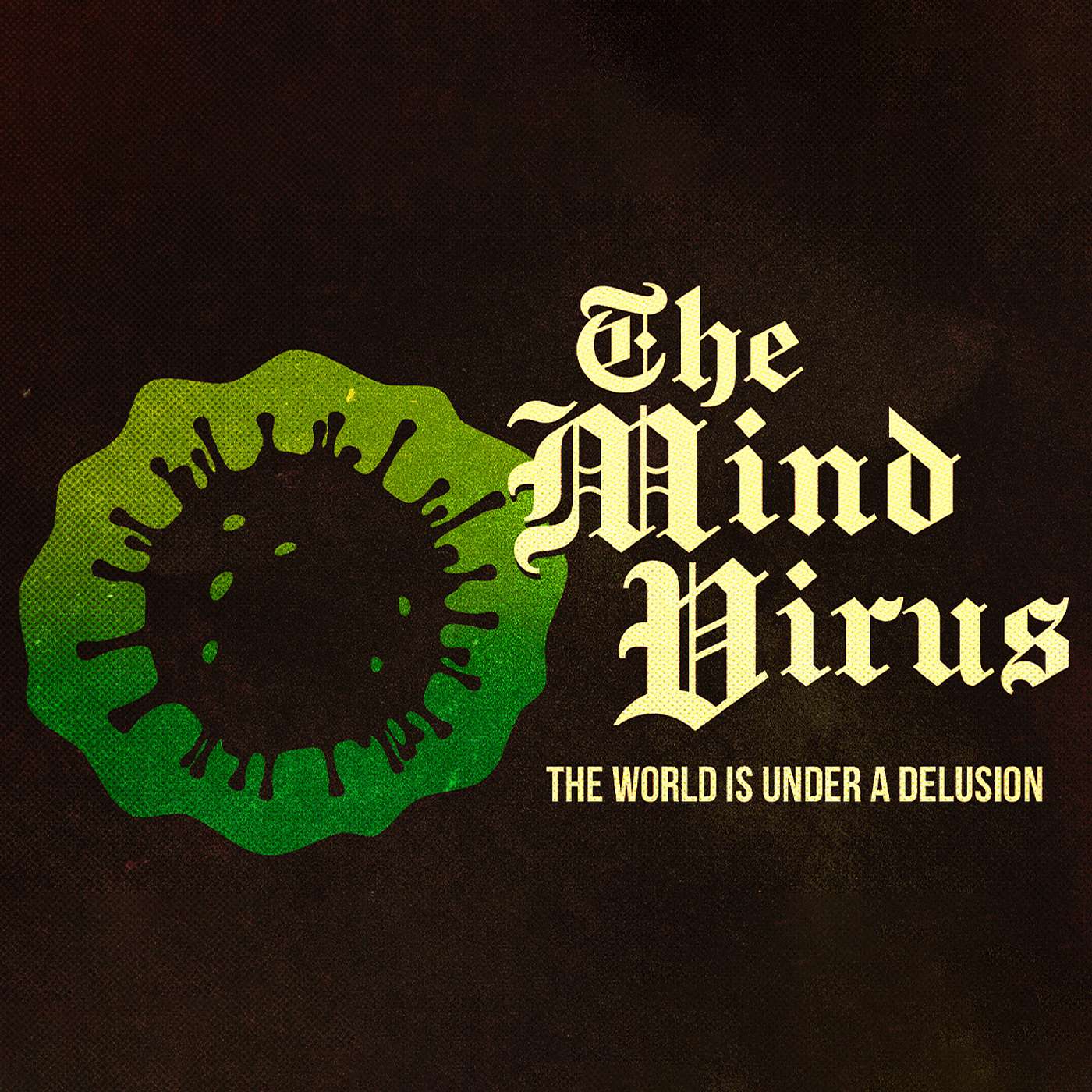 The Mind Virus: The World Is Under A Delusion