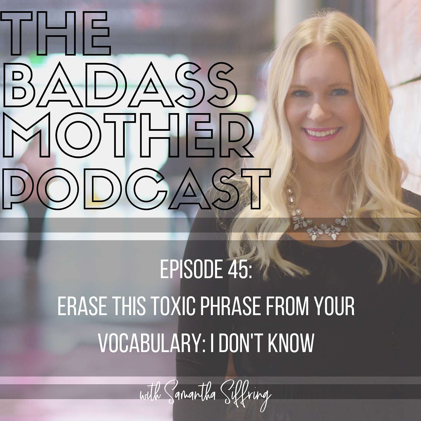 Ep. 45 Erase this Toxic Phrase from Your Vocabulary: I Don’t Know episode artwork