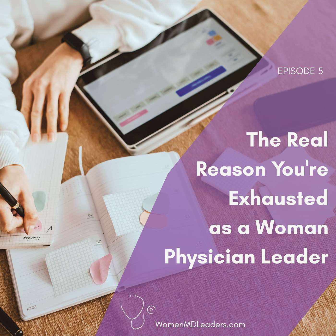 5: The Real Reason You're Exhausted as a Woman Physician Leader 5: The Real Reason You're Exhausted as a Woman Physician Leader