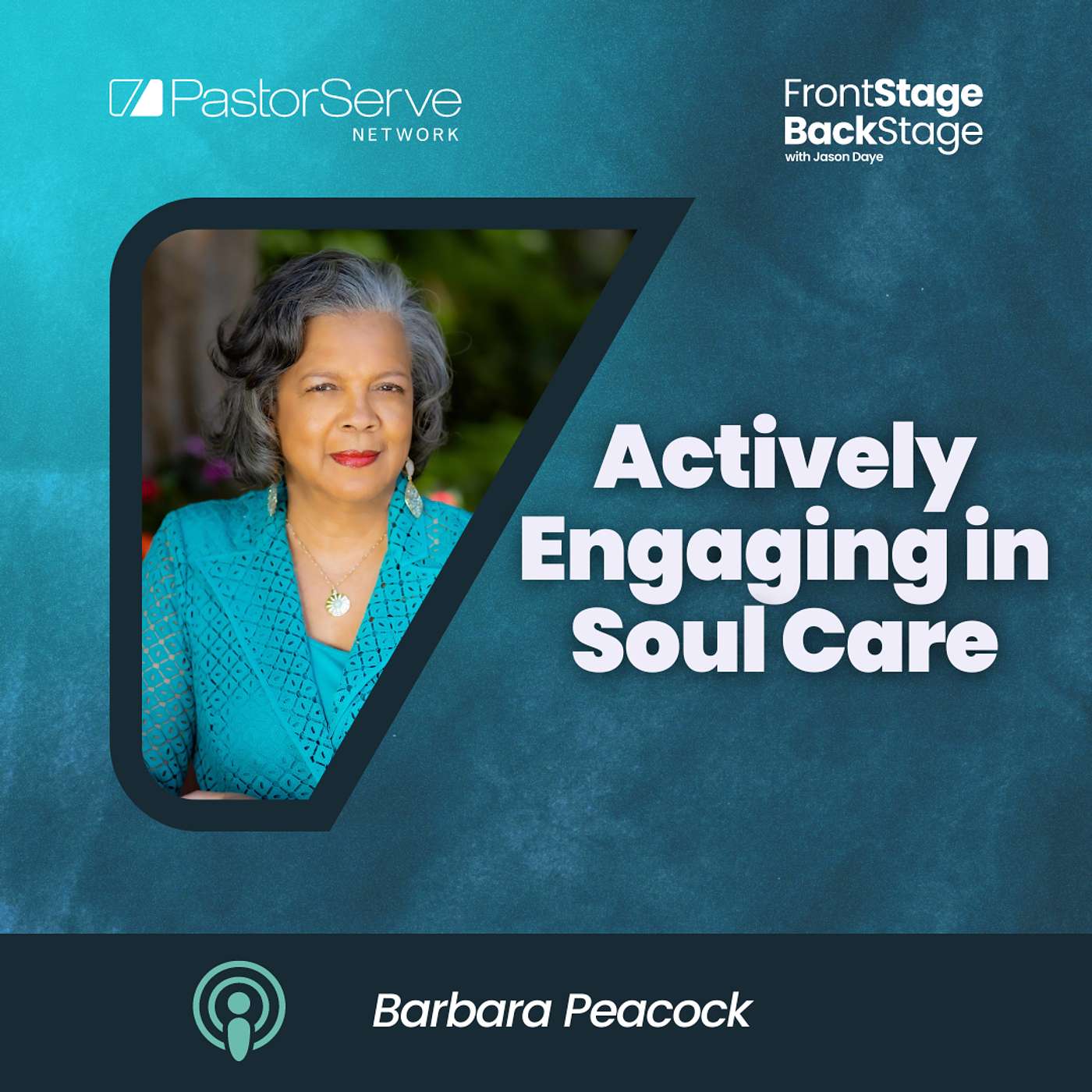 Actively Engaging in Soul Care - Barbara Peacock - 118 - FrontStage BackStage with Jason Daye