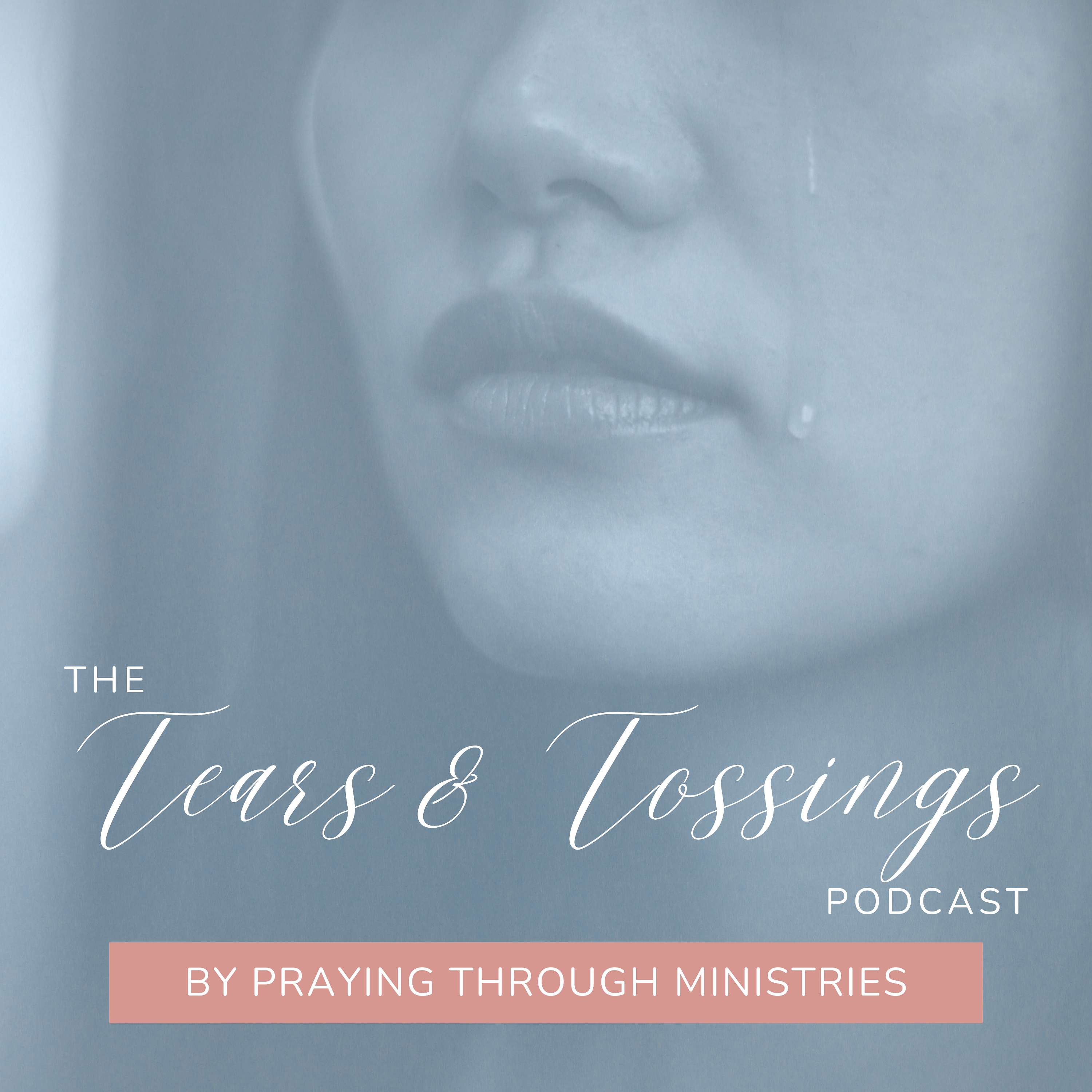 The Tears & Tossings Podcast
