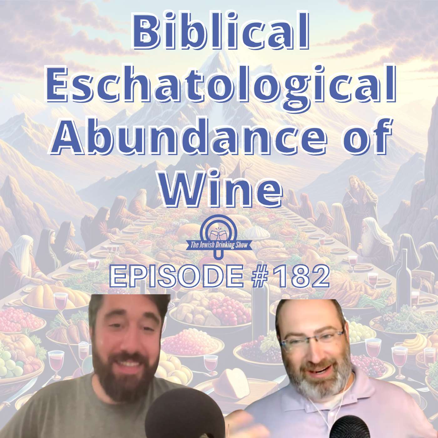 Biblical Eschatological Abundance of Wine, featuring Professor John Anthony Dunne [The Jewish Drinking Show, episode 182]