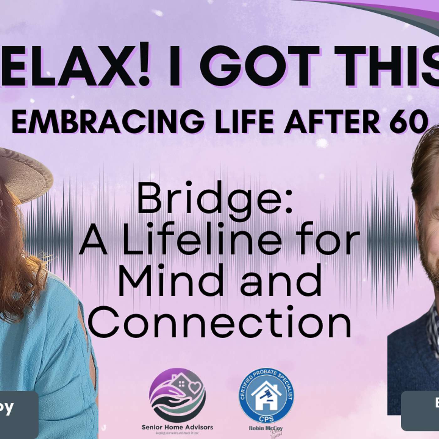 Relax, I Got This! Podcast -- Embracing Life After 60