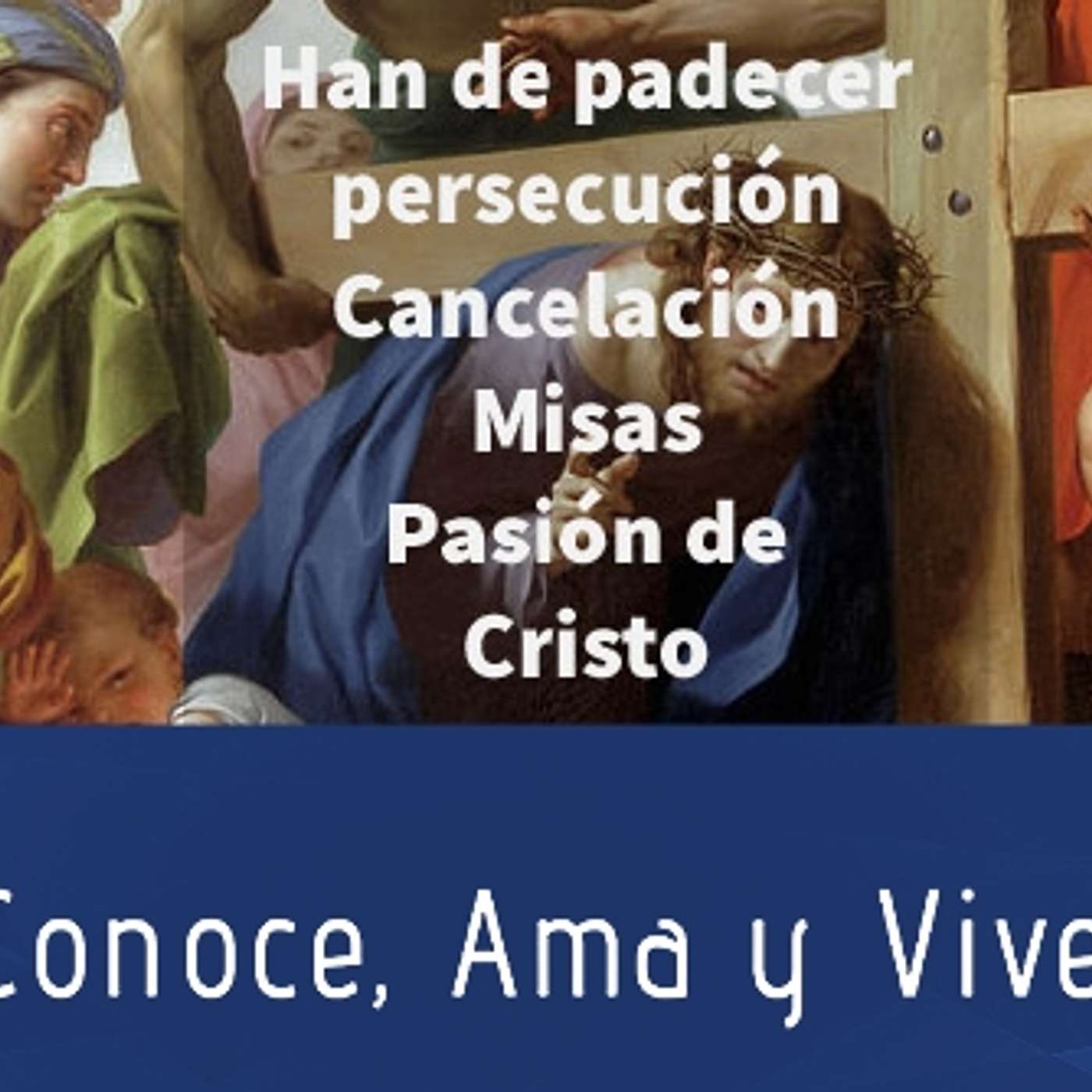 Episodio 233: 🙏 Han de padecer persecución 🛐 Cancelación Misas 😪La pasión de Cristo ✝️Padre Michael Rodríguez episode artwork