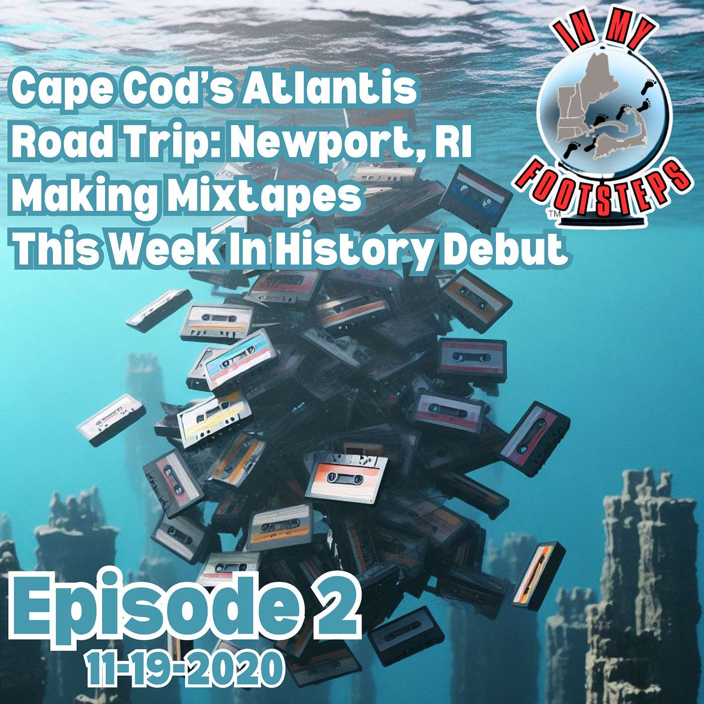 Episode 2: Cape Cod's Atlantis, Newport, RI, Making Mixtapes, and This Week In History Debut(11-19-2020)