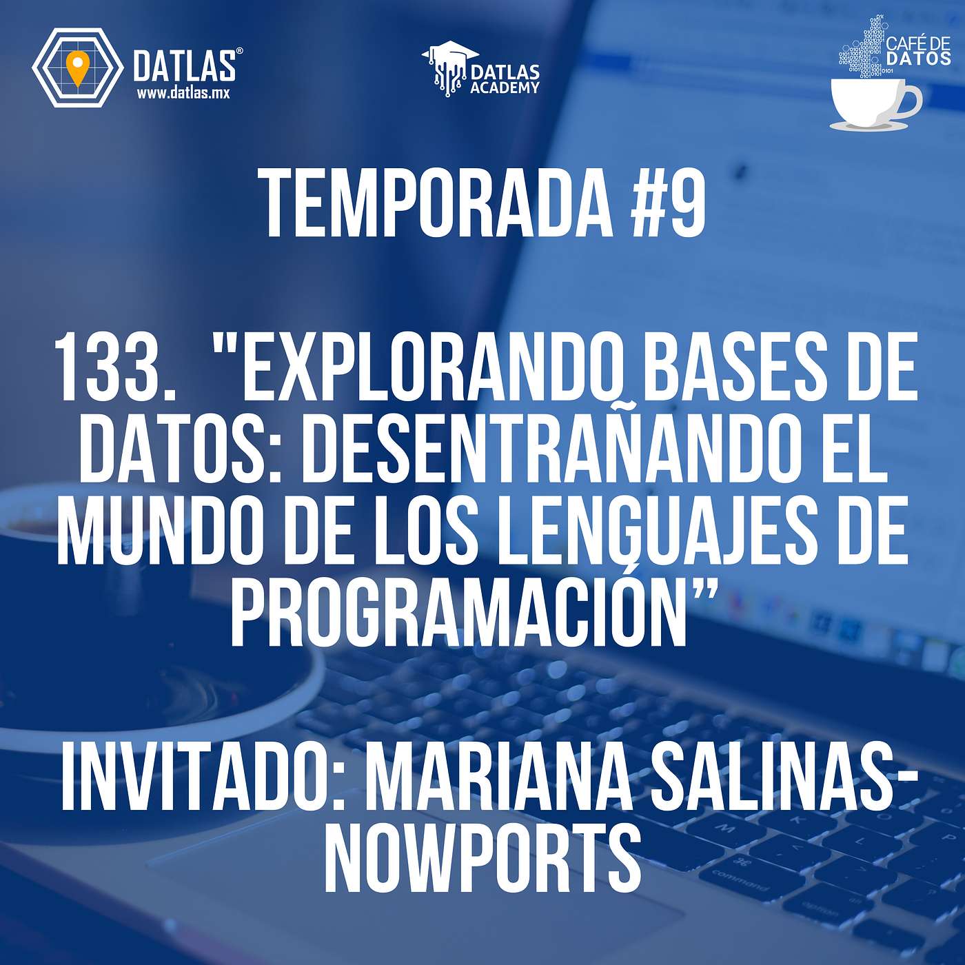 133. "Explorando Bases de Datos: Desentrañando el Mundo de los Lenguajes de Programación” - Invitada Mariana Salinas de Nowports