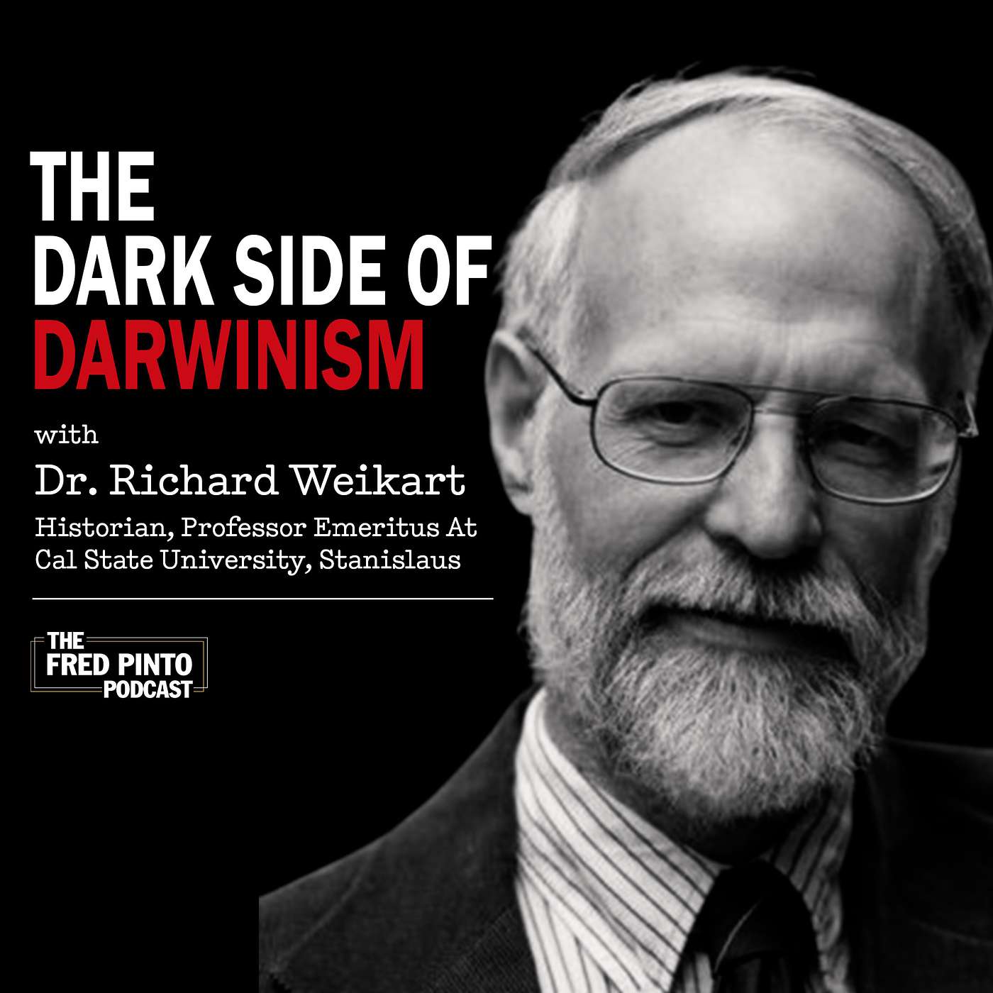 11. The Dark Side of Darwinism, with Dr. Richard Weikart