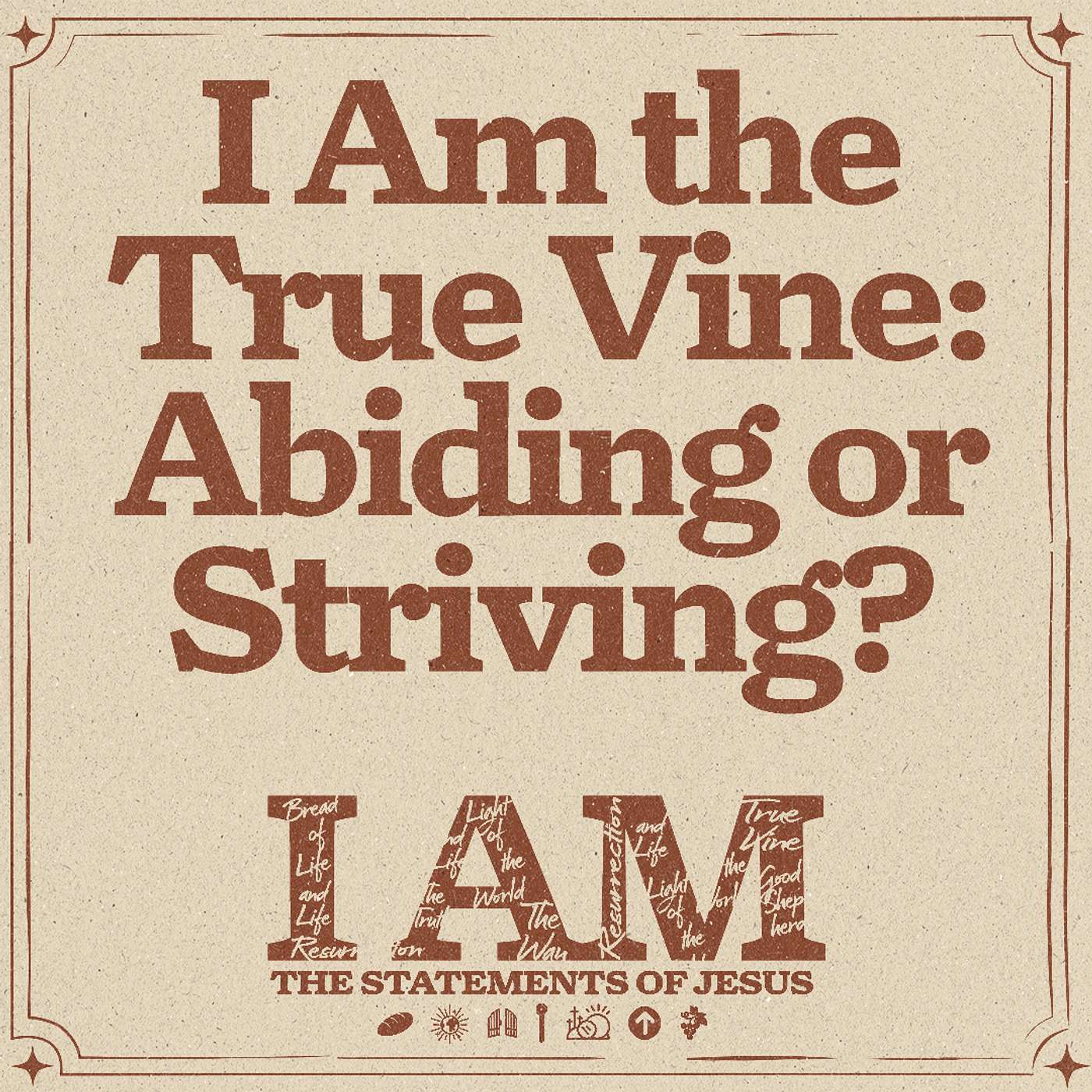 I Am: The Statements of Jesus: I Am the Vine: Abiding or Striving? | Jared Davis episode artwork