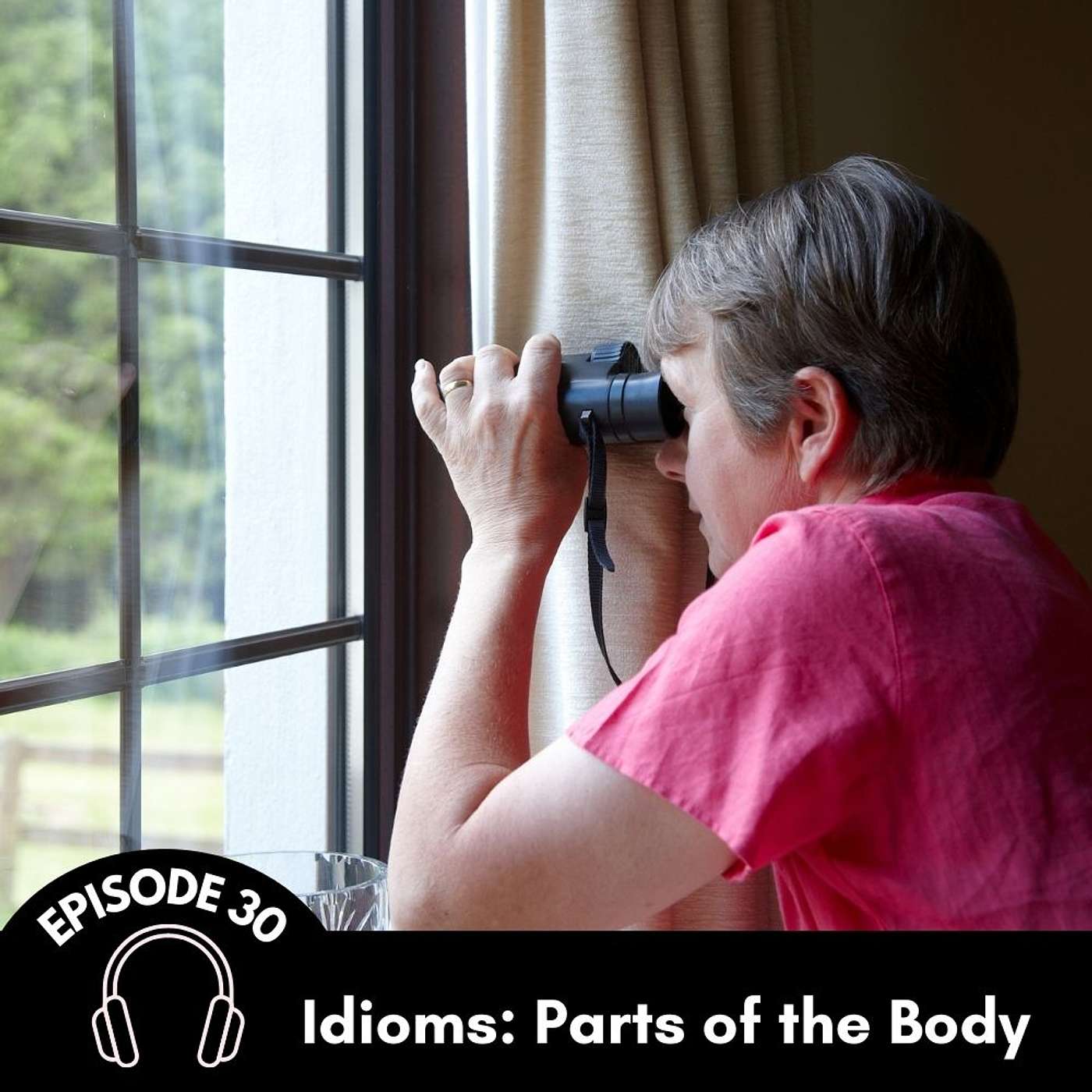 Episode 30: Idioms About Parts of the Body