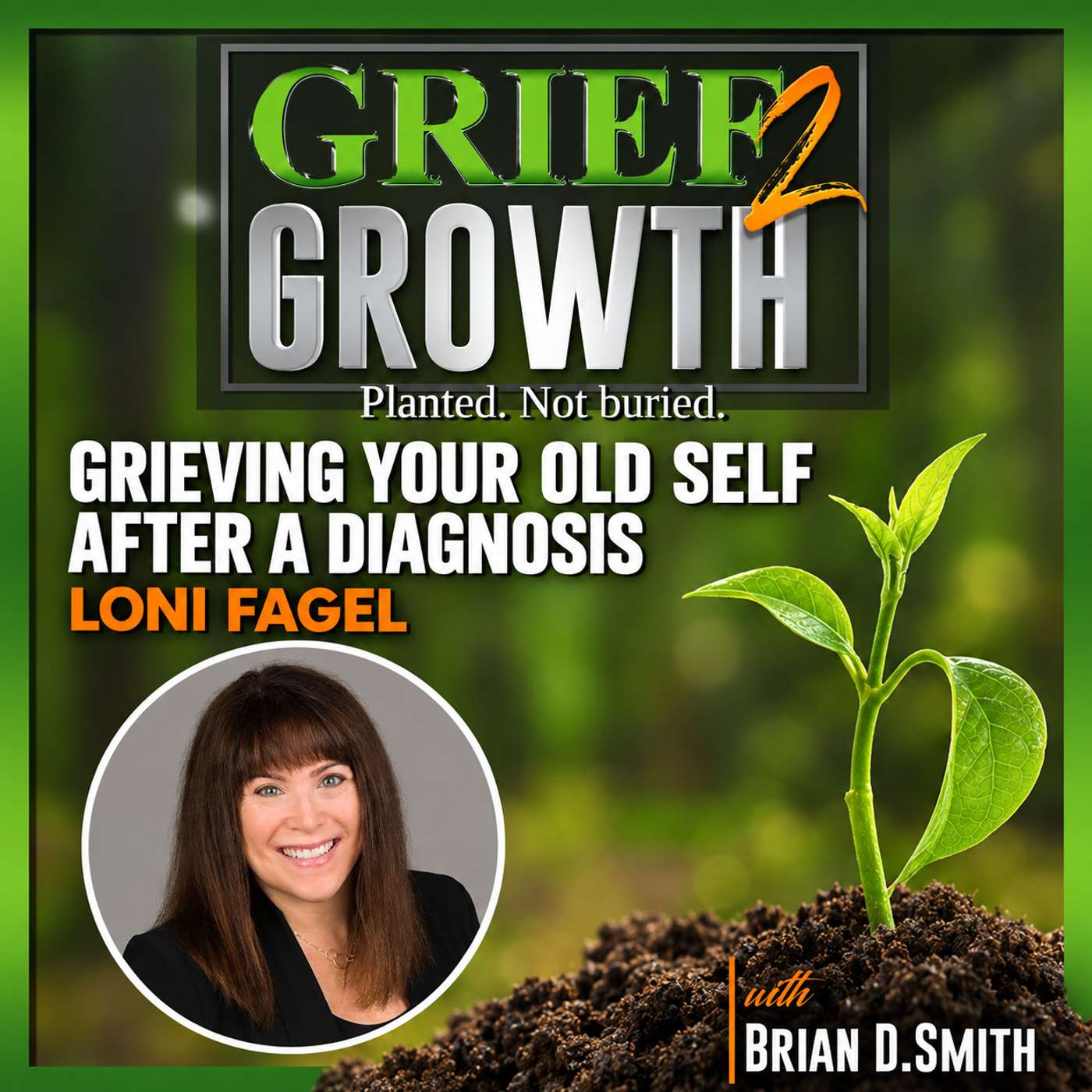 Grieving Your Old Self After A Diagnosis with Loni Fagel | EP 505