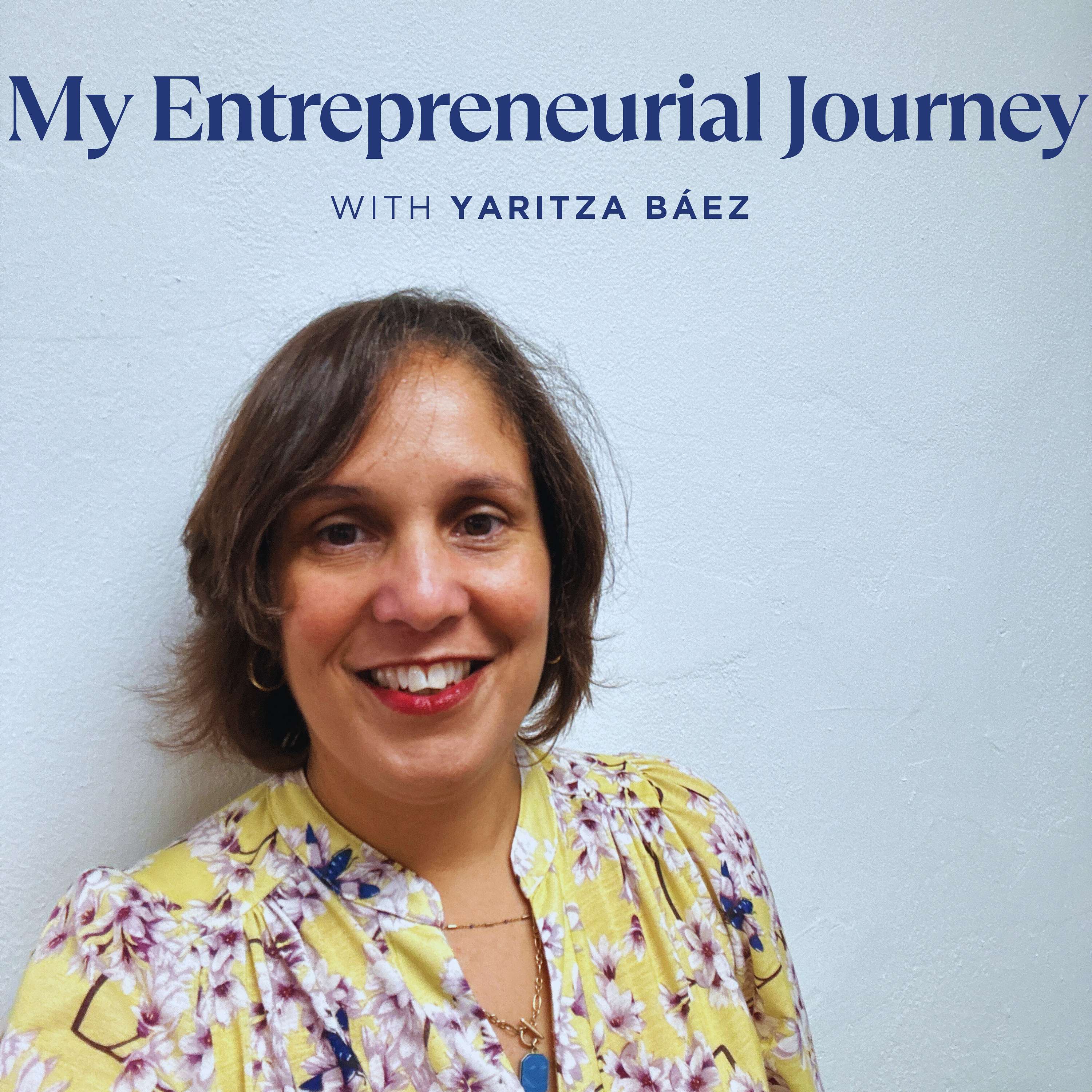 My Entrepreneurial Journey with Yaritza Báez