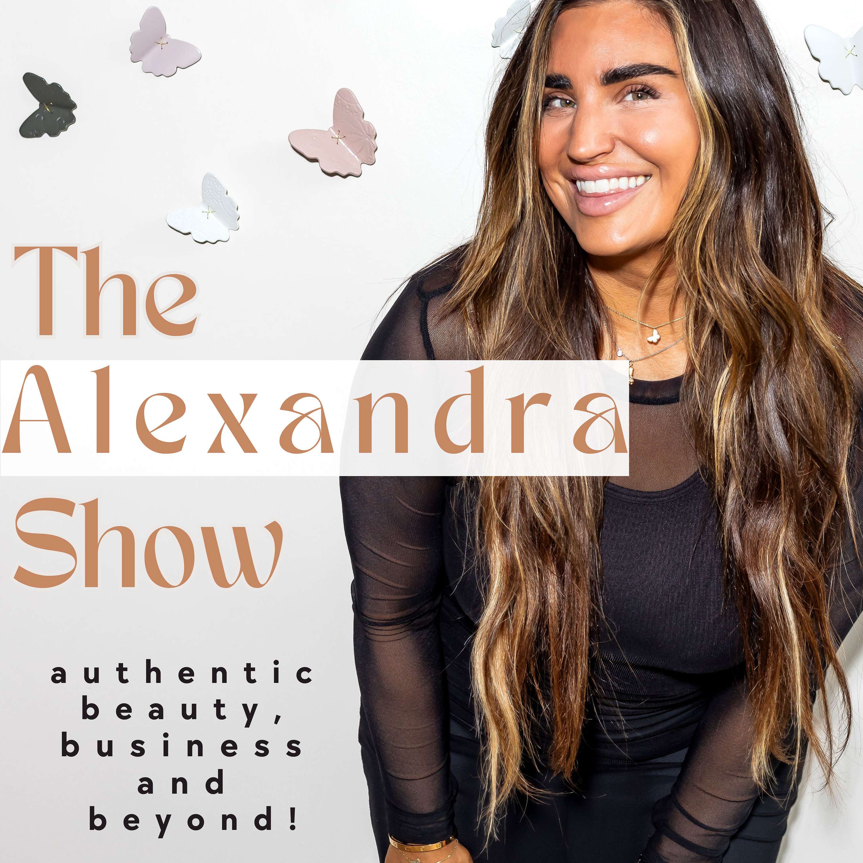 The Alexandra Show: Authentic Beauty, Business and Beyond