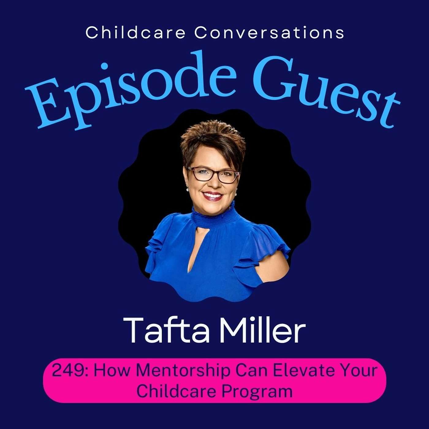 249: How Mentorship Can Elevate Your Childcare Program with Tafta Miller episode artwork