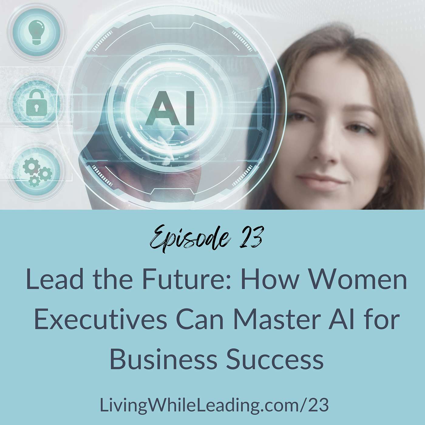 23: Lead the Future: How Women Executives Can Master AI for Business Success